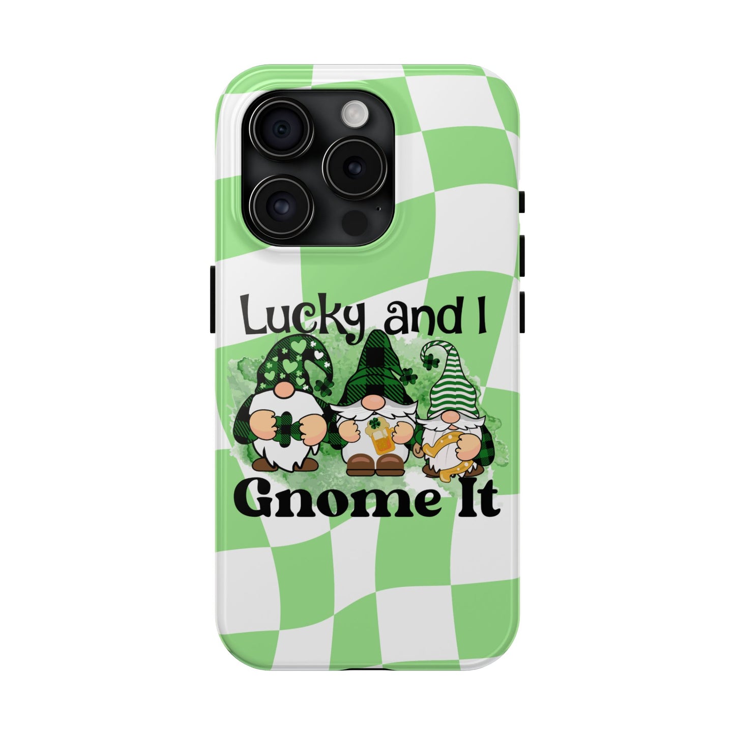 St. patty's Phone Case- Lucky and I Gnome it- iPhone compatible