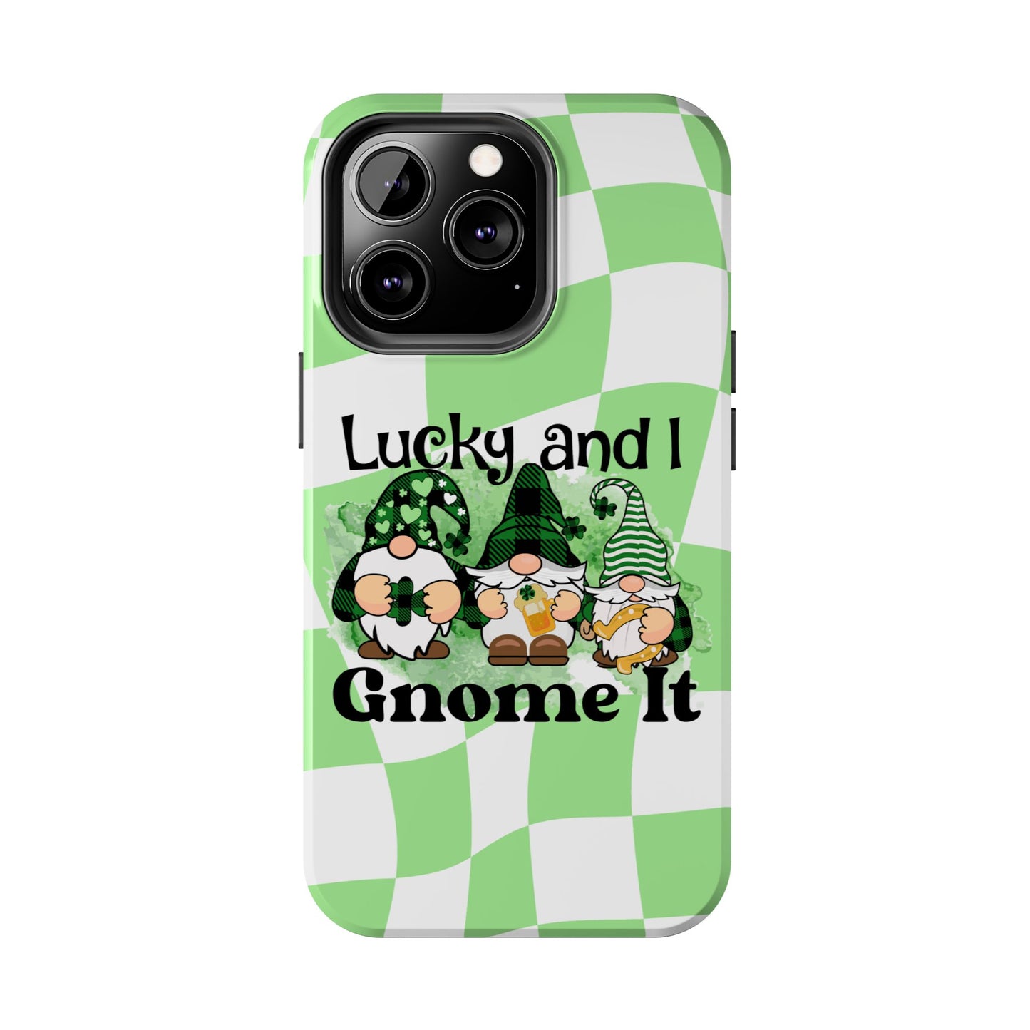 St. patty's Phone Case- Lucky and I Gnome it- iPhone compatible
