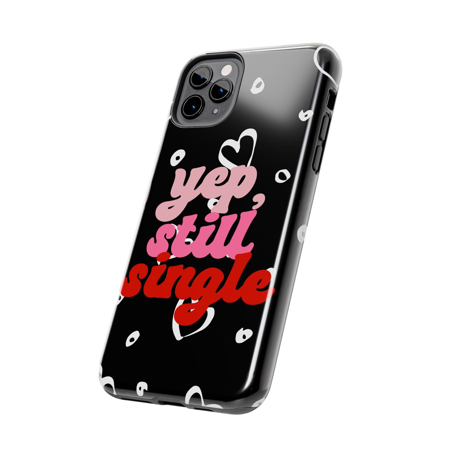 Yep, still single-Valentines day iPhone case- Romantic & stylish design