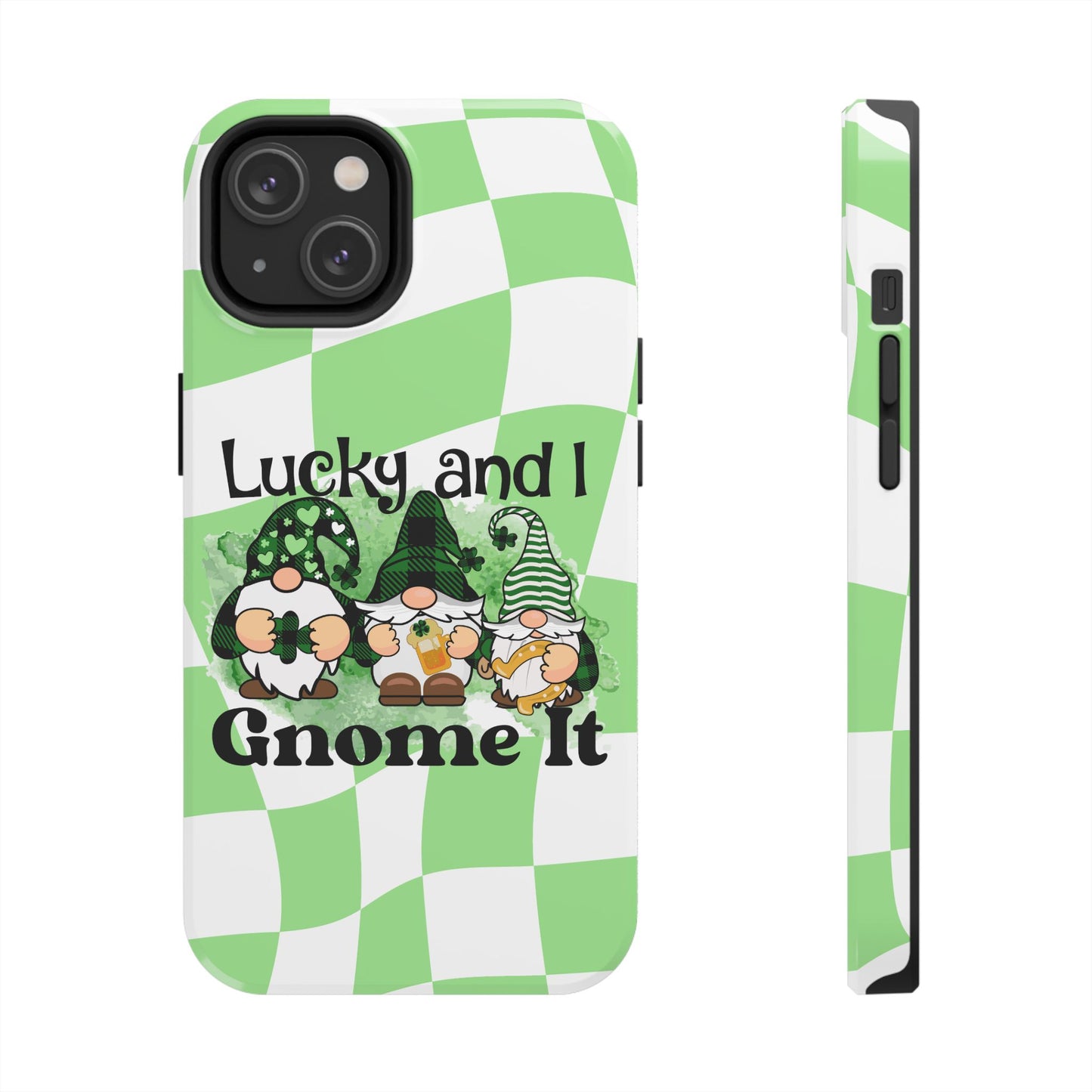 St. patty's Phone Case- Lucky and I Gnome it- iPhone compatible