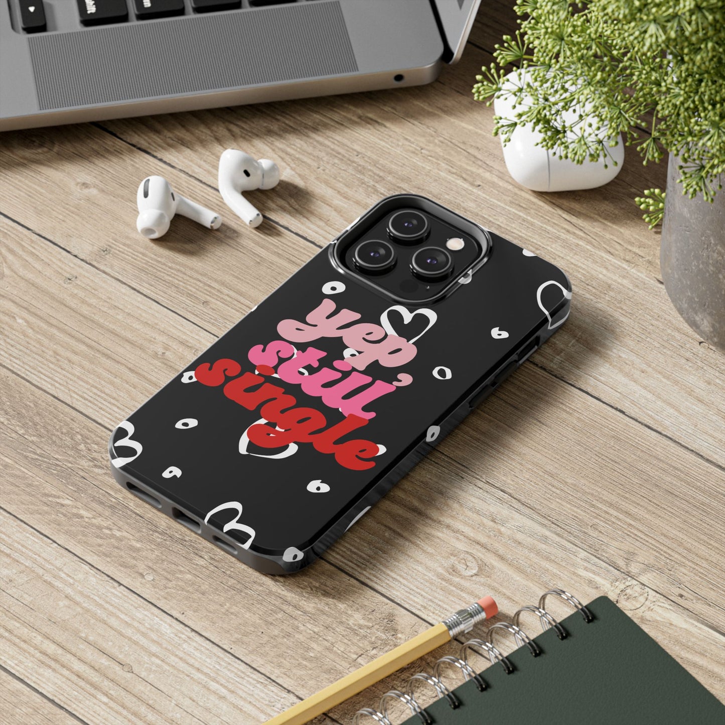 Yep, still single-Valentines day iPhone case- Romantic & stylish design