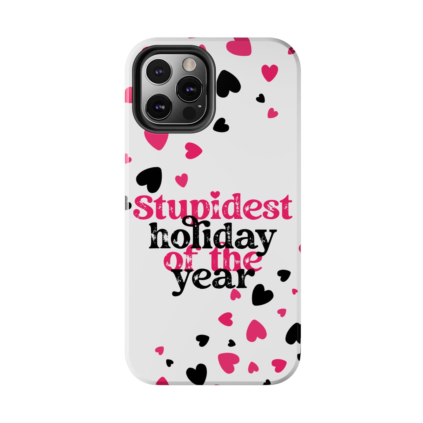 Stupidest Day of the Year Valentine iPhone Case | Sole Artist Studio
