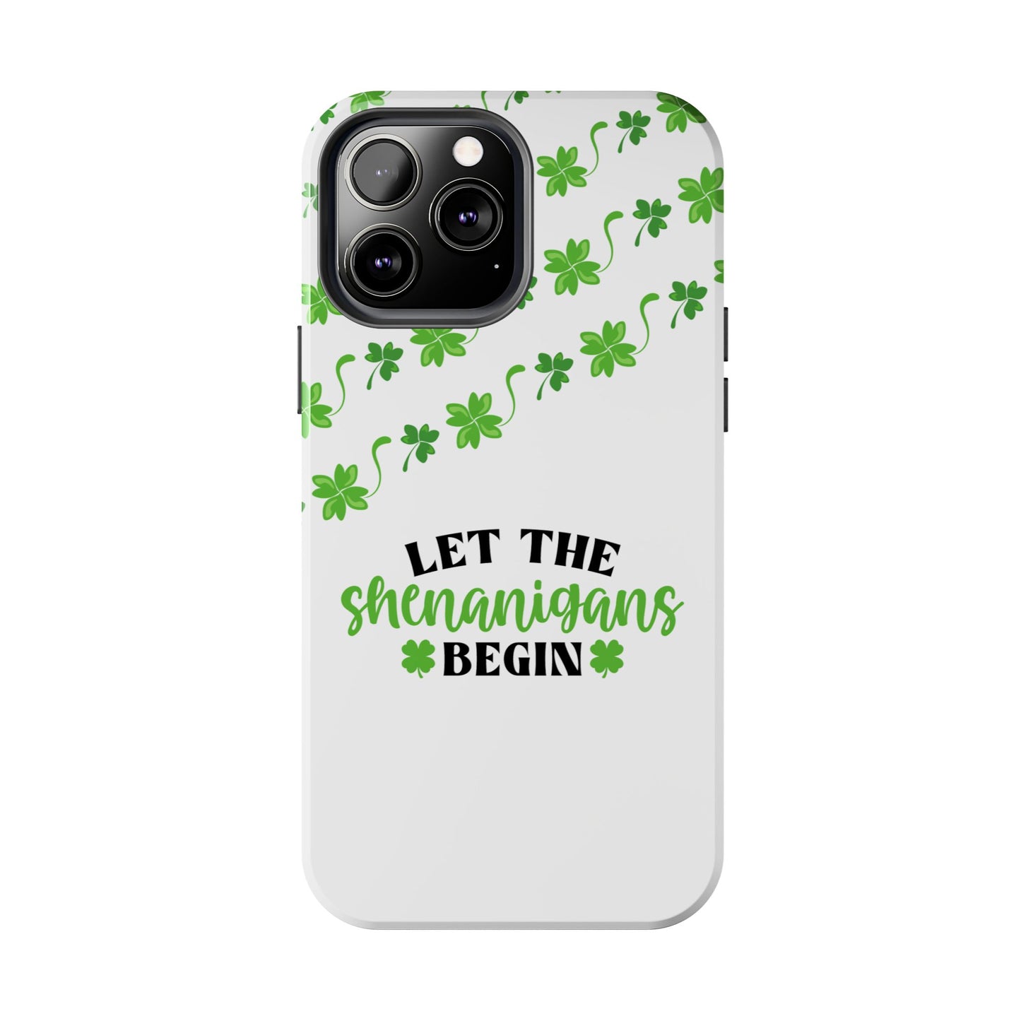 Let the Shenanigans Begin St. Patrick’s Day iPhone Case | Sole Artist Studio