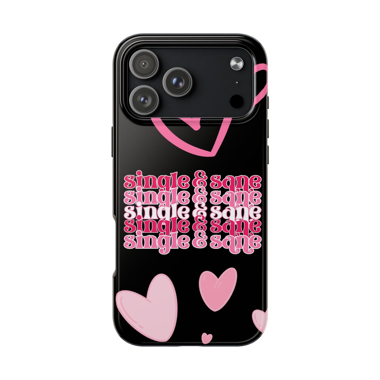 Phone case with 'single & sane' text and pink hearts on a black background