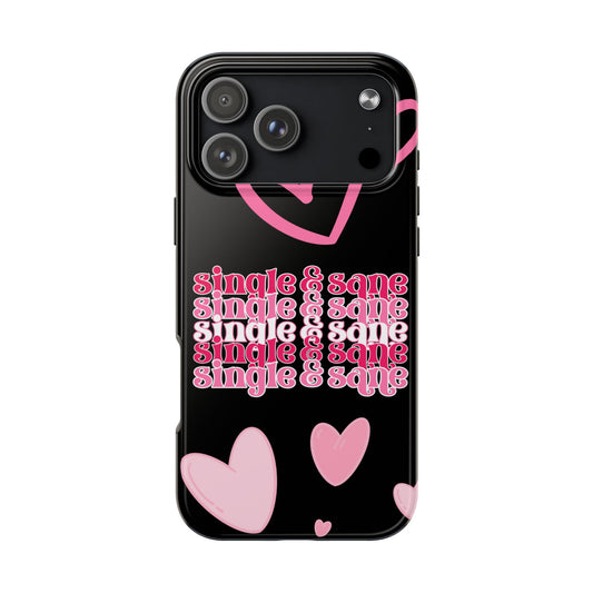 Phone case with 'single & sane' text and pink hearts on a black background