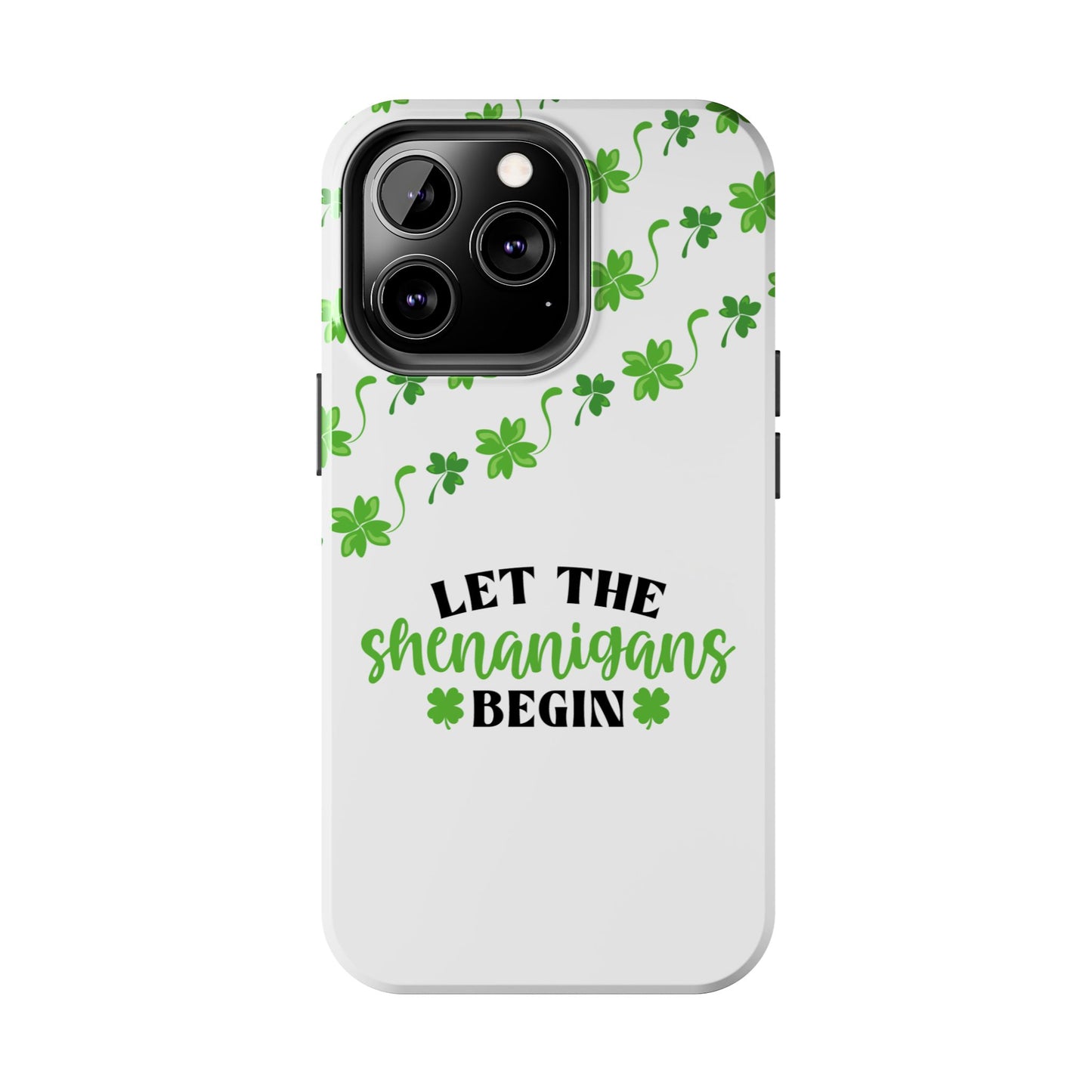 Let the Shenanigans Begin St. Patrick’s Day iPhone Case | Sole Artist Studio
