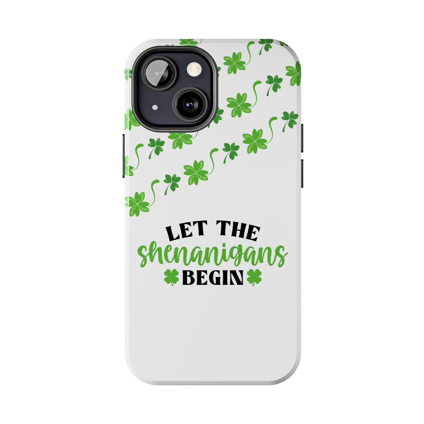Let the Shenanigans Begin St. Patrick’s Day iPhone Case | Sole Artist Studio