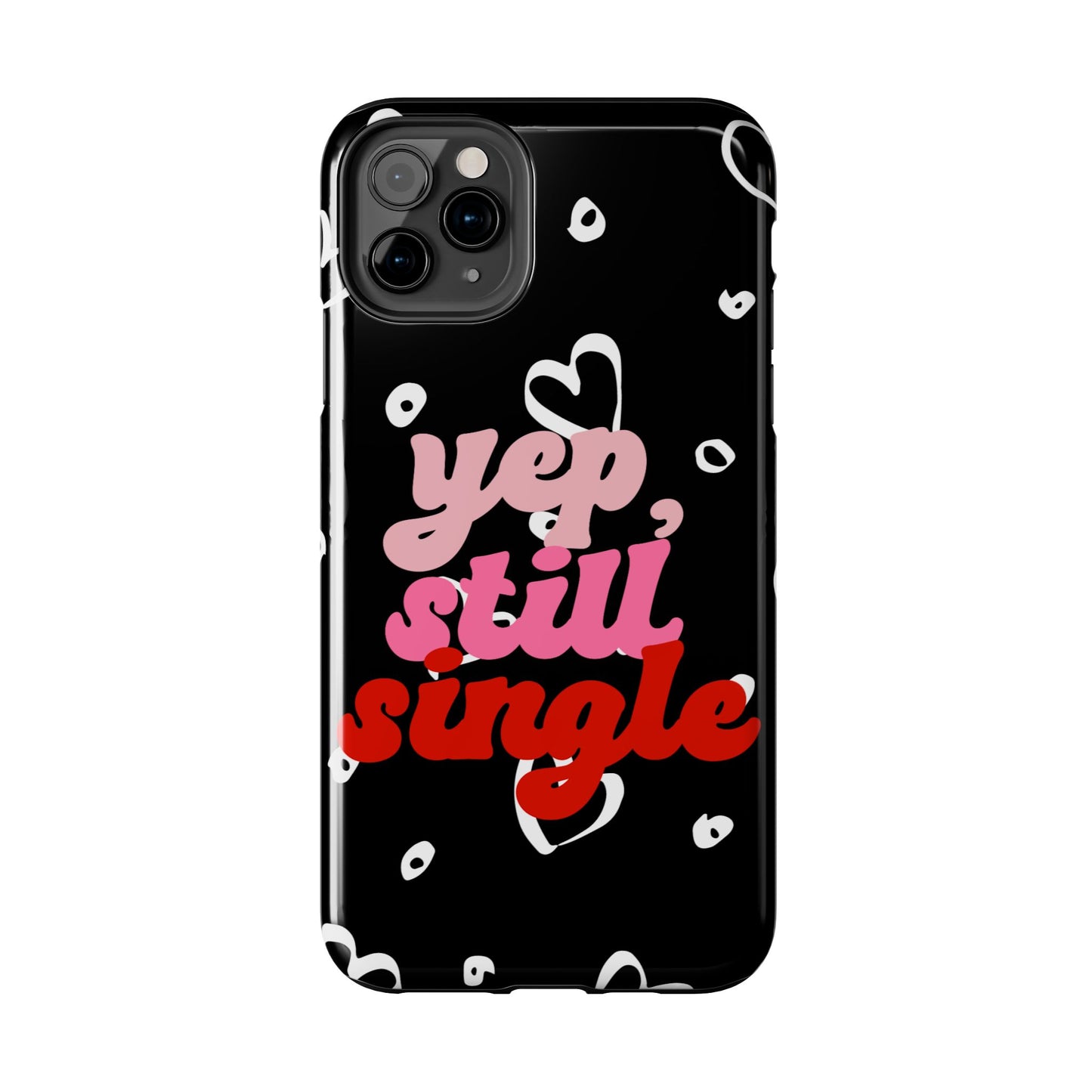 Yep, still single-Valentines day iPhone case- Romantic & stylish design