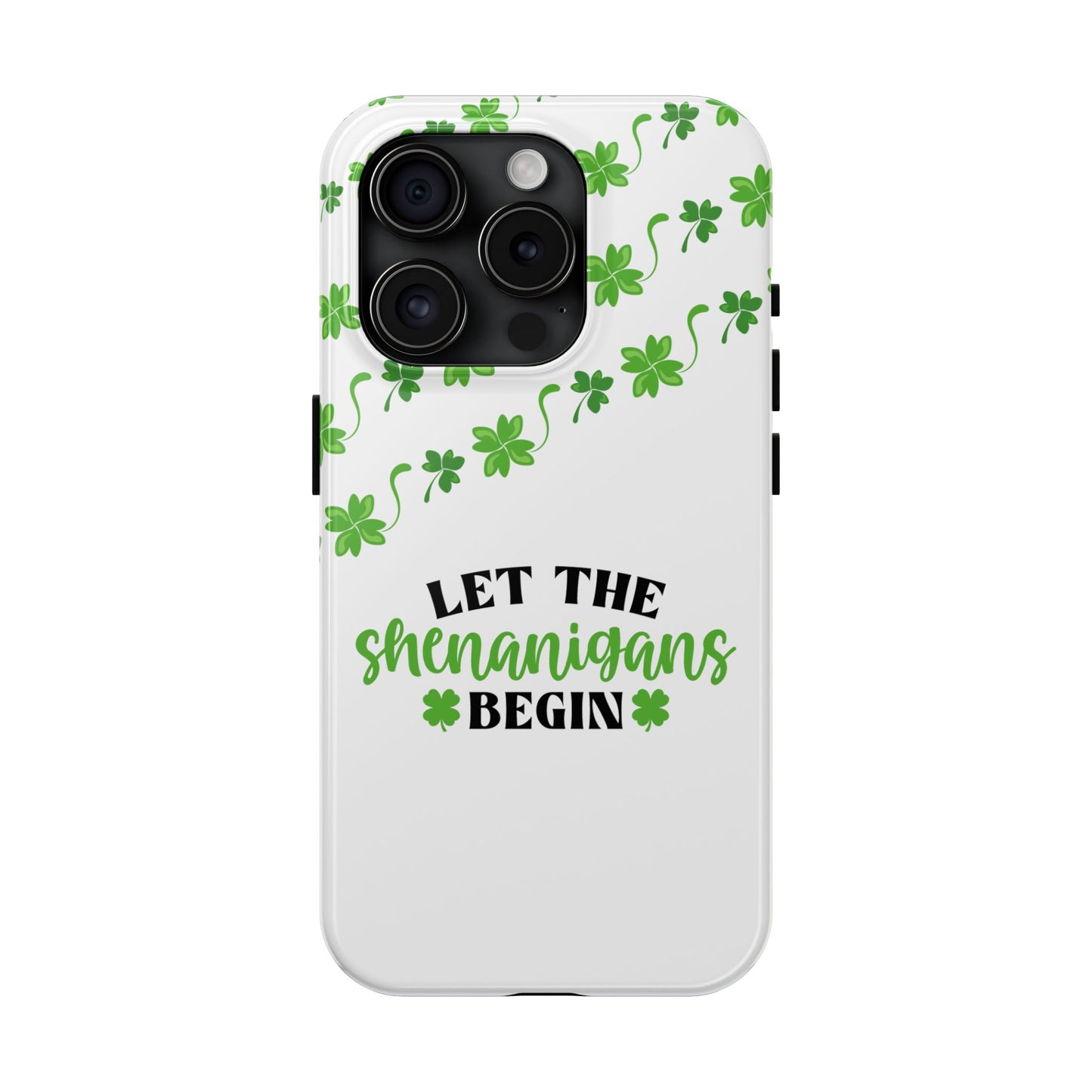 Let the Shenanigans Begin St. Patrick’s Day iPhone Case | Sole Artist Studio