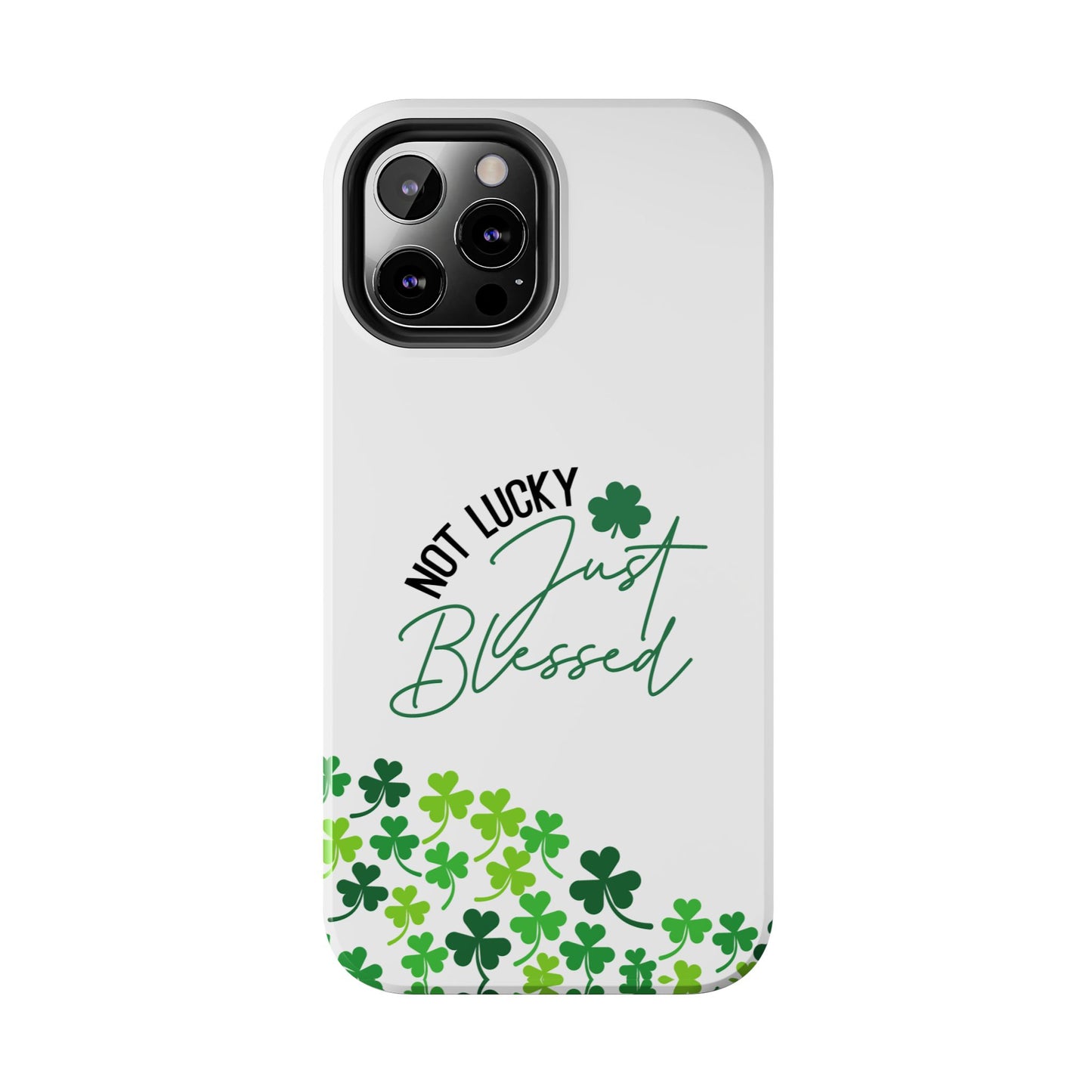Not Lucky, Just Blessed St. Patrick’s Day iPhone Case | Sole Artist Studio