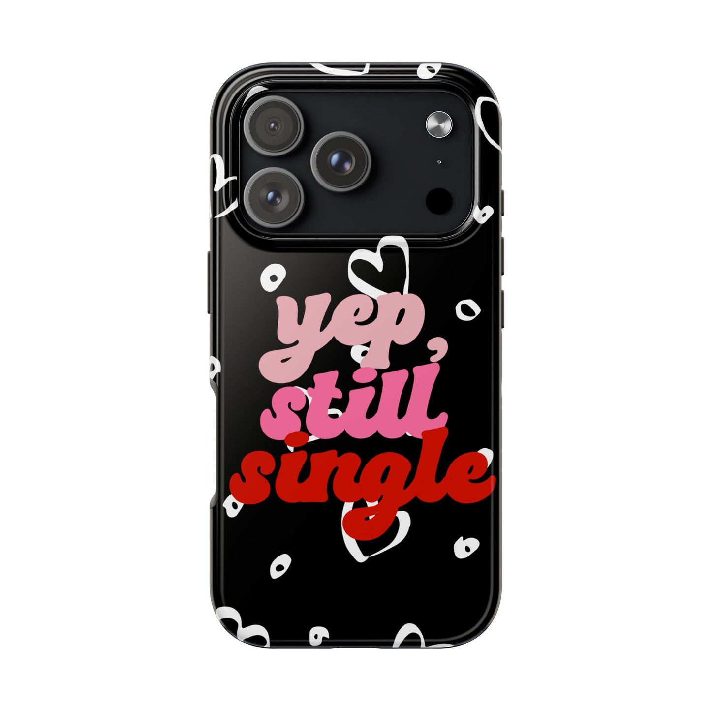 Yep, Still Single Valentine iPhone Case | Sole Artist Studio