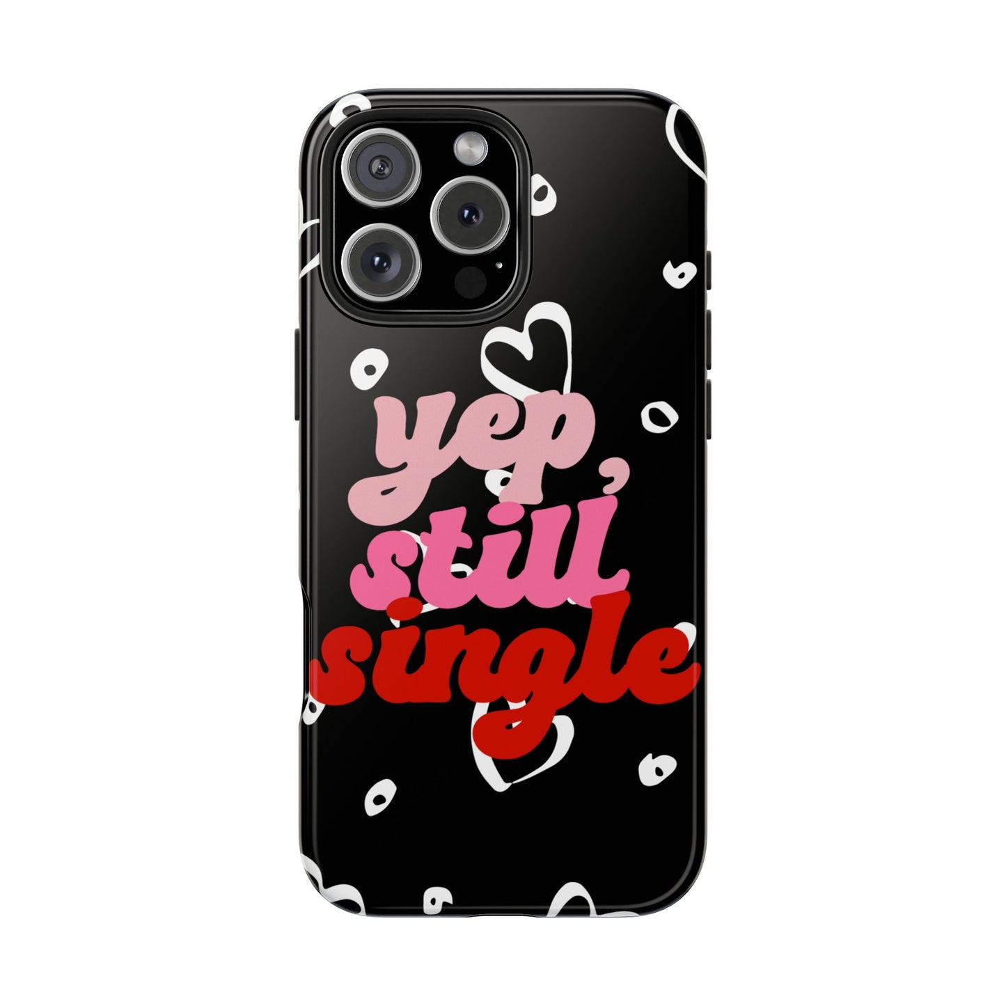 Yep, Still Single Valentine iPhone Case | Sole Artist Studio