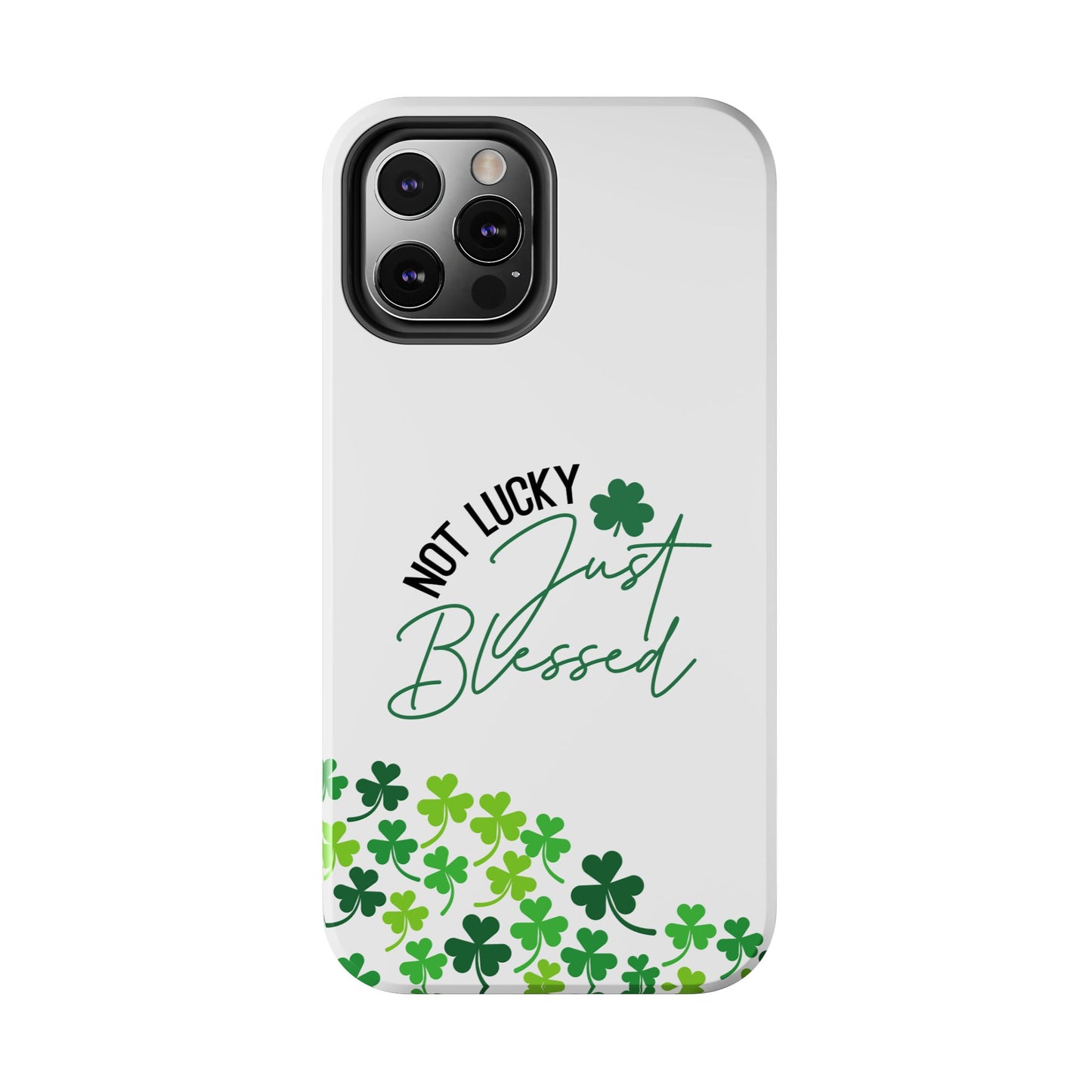 Not Lucky, Just Blessed St. Patrick’s Day iPhone Case | Sole Artist Studio