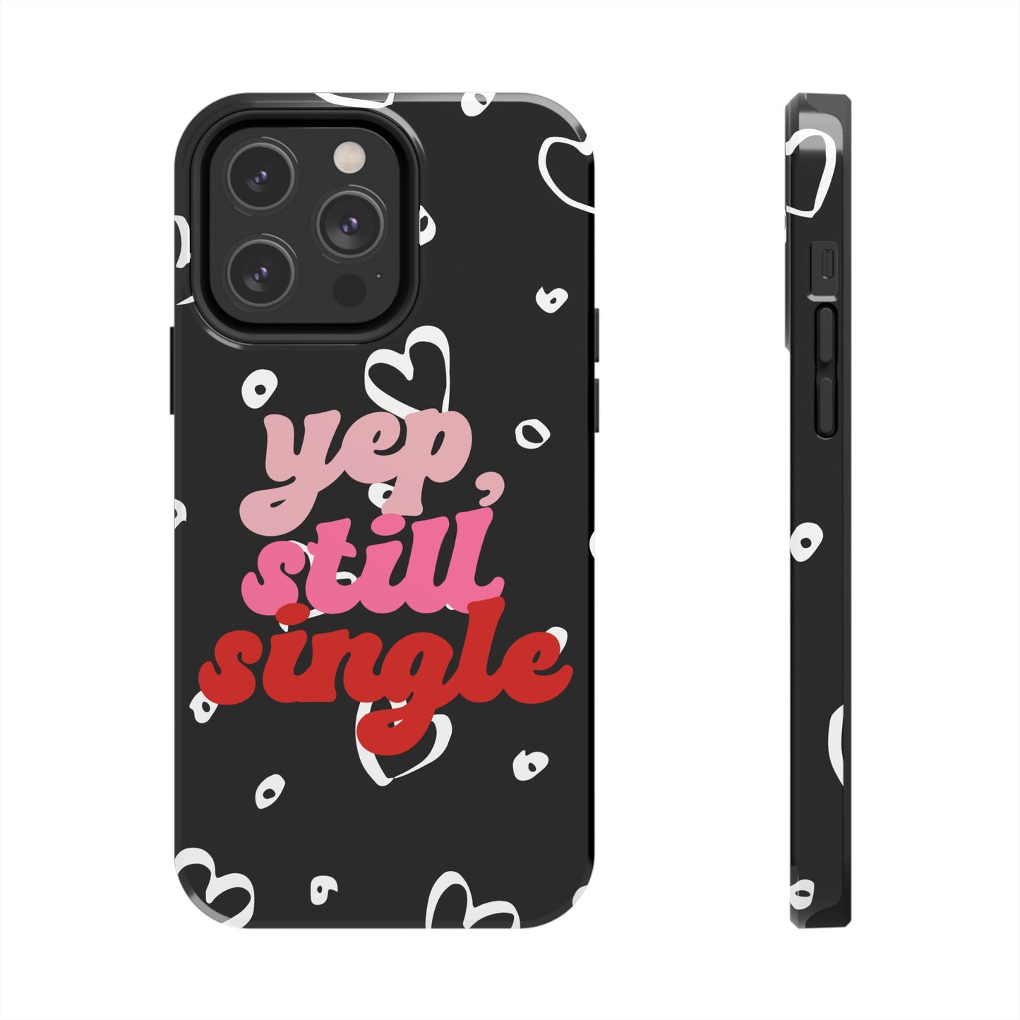 Yep, Still Single Valentine iPhone Case | Sole Artist Studio