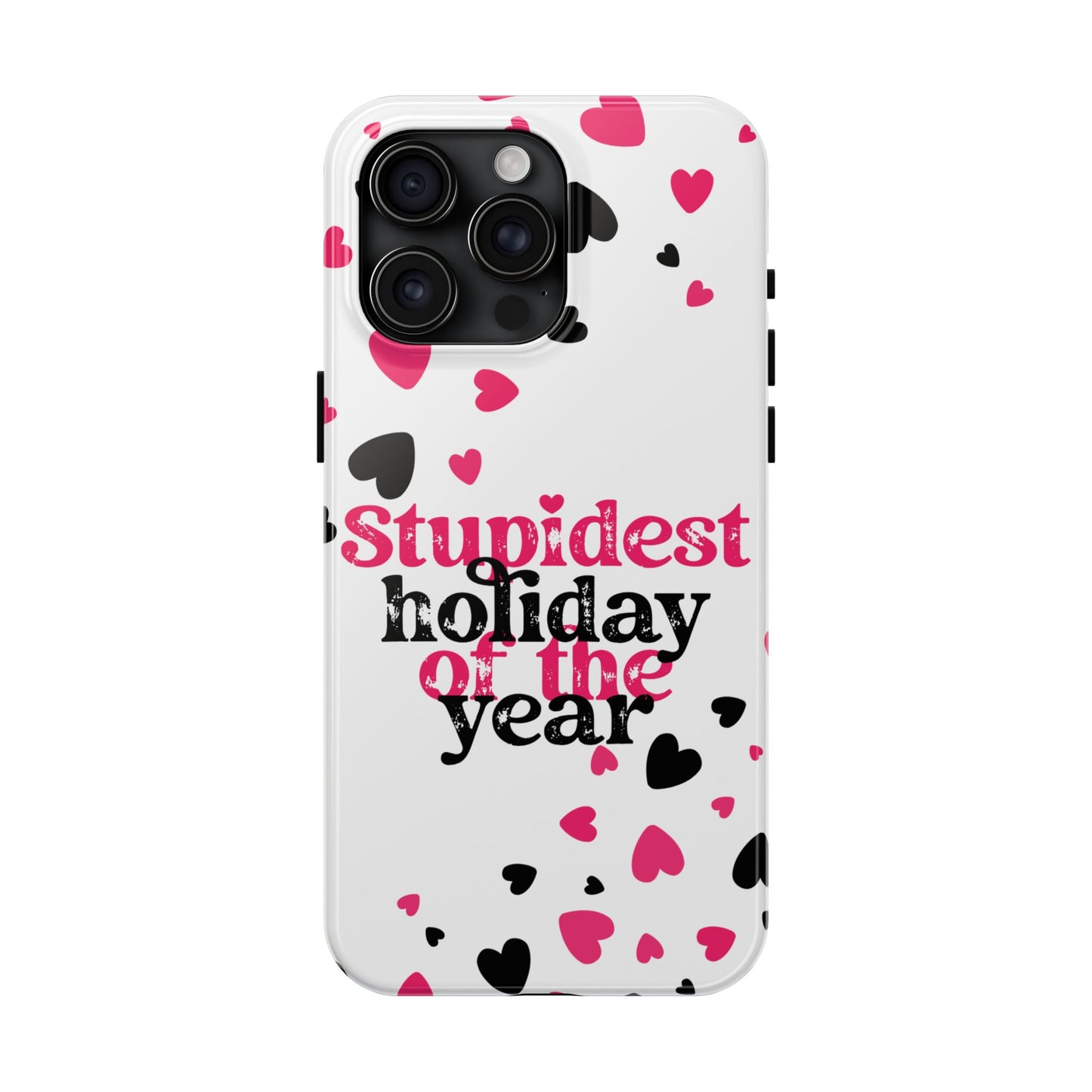 Stupidest Day of the Year Valentine iPhone Case | Sole Artist Studio