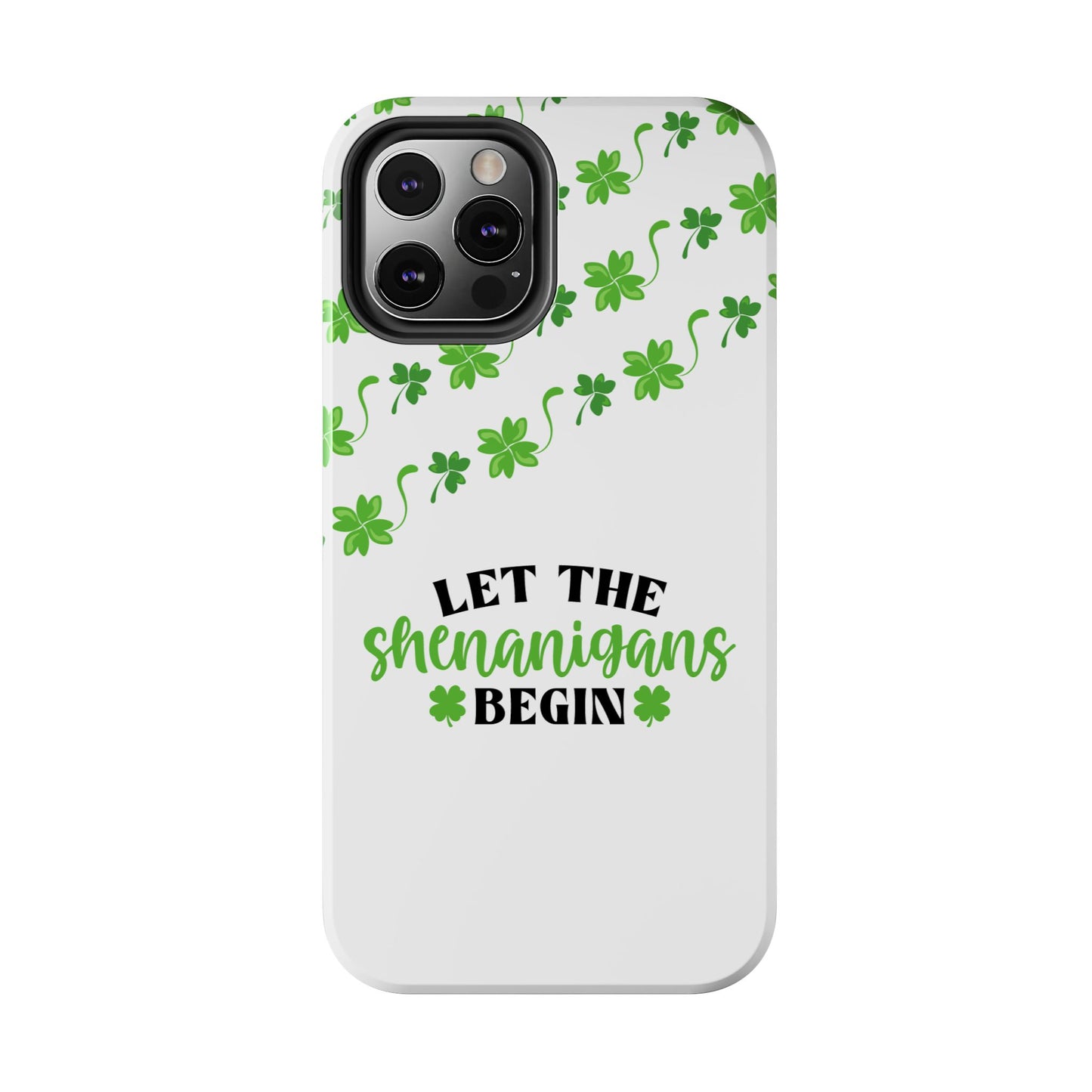 Let the Shenanigans Begin St. Patrick’s Day iPhone Case | Sole Artist Studio