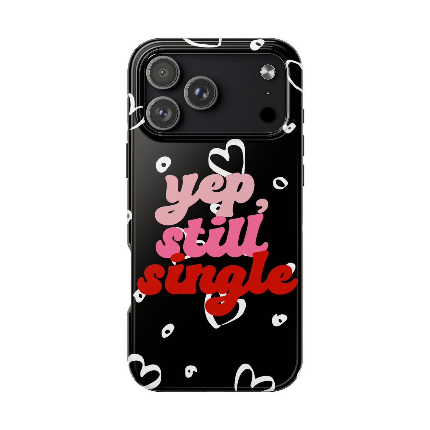 Yep, Still Single Valentine iPhone Case | Sole Artist Studio
