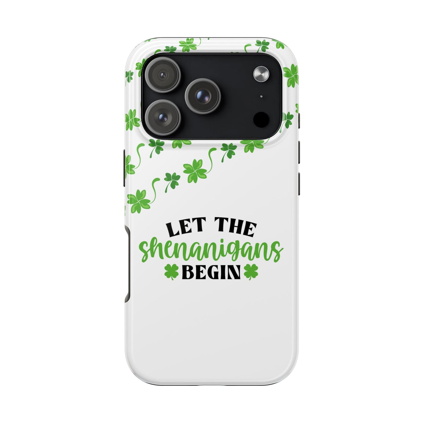 Let the Shenanigans Begin St. Patrick’s Day iPhone Case | Sole Artist Studio