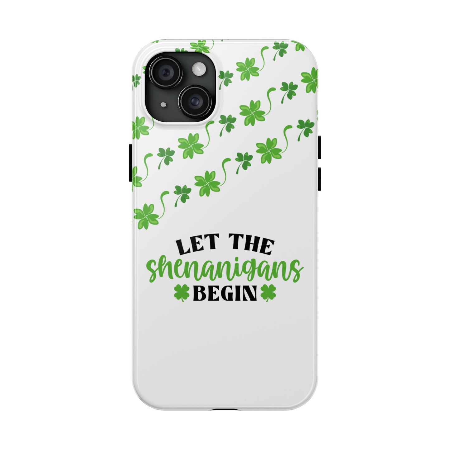 Let the Shenanigans Begin St. Patrick’s Day iPhone Case | Sole Artist Studio