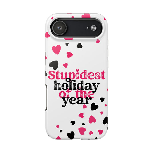Stupidest Day of the Year Valentine iPhone Case | Sole Artist Studio