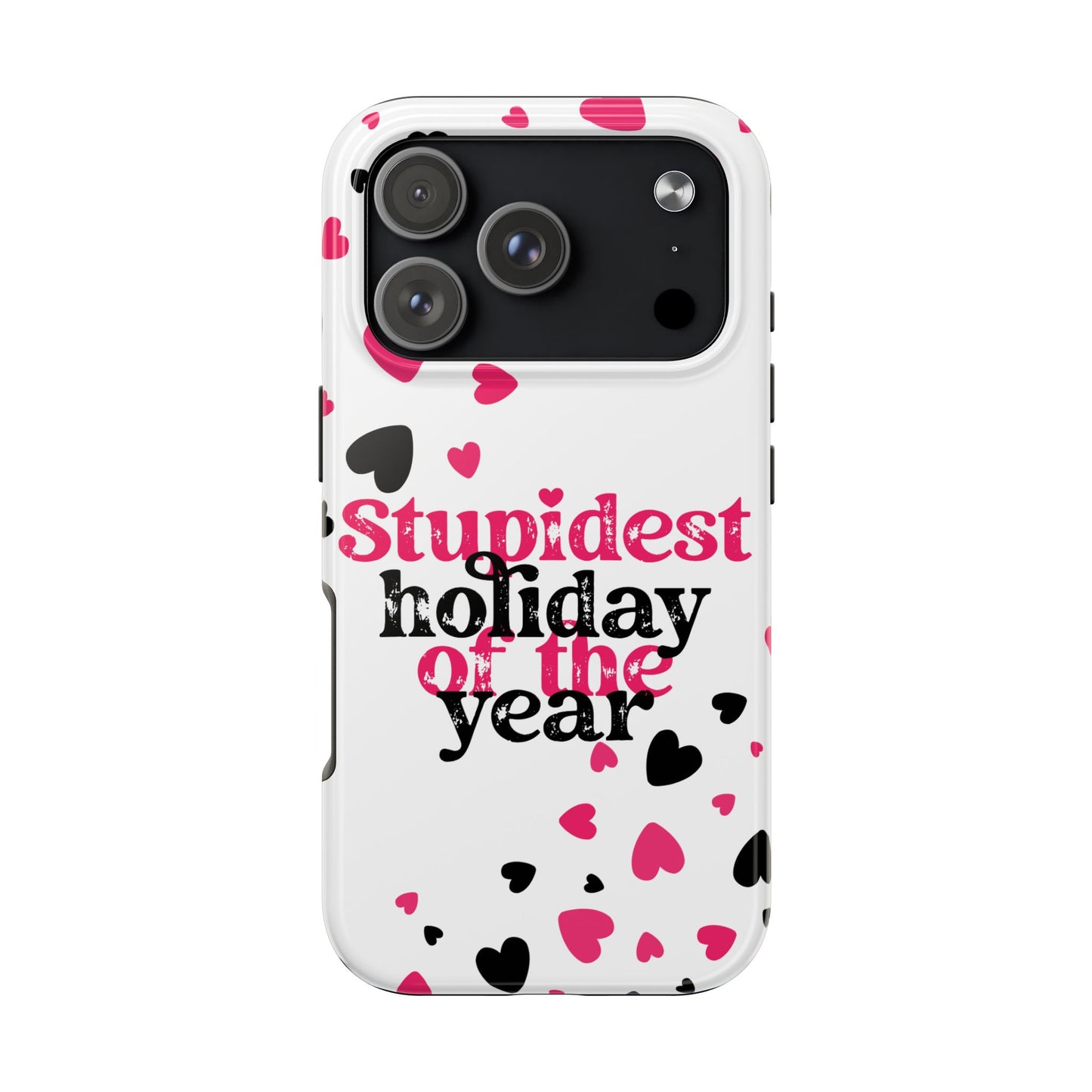 Stupidest Day of the Year Valentine iPhone Case | Sole Artist Studio