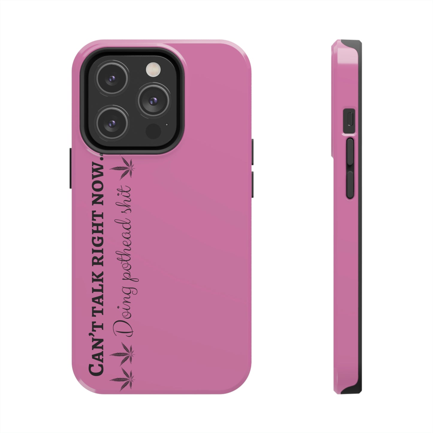 Cant talk, doing pot head shit/ pink Tough IPhone Cases, Case-Mate