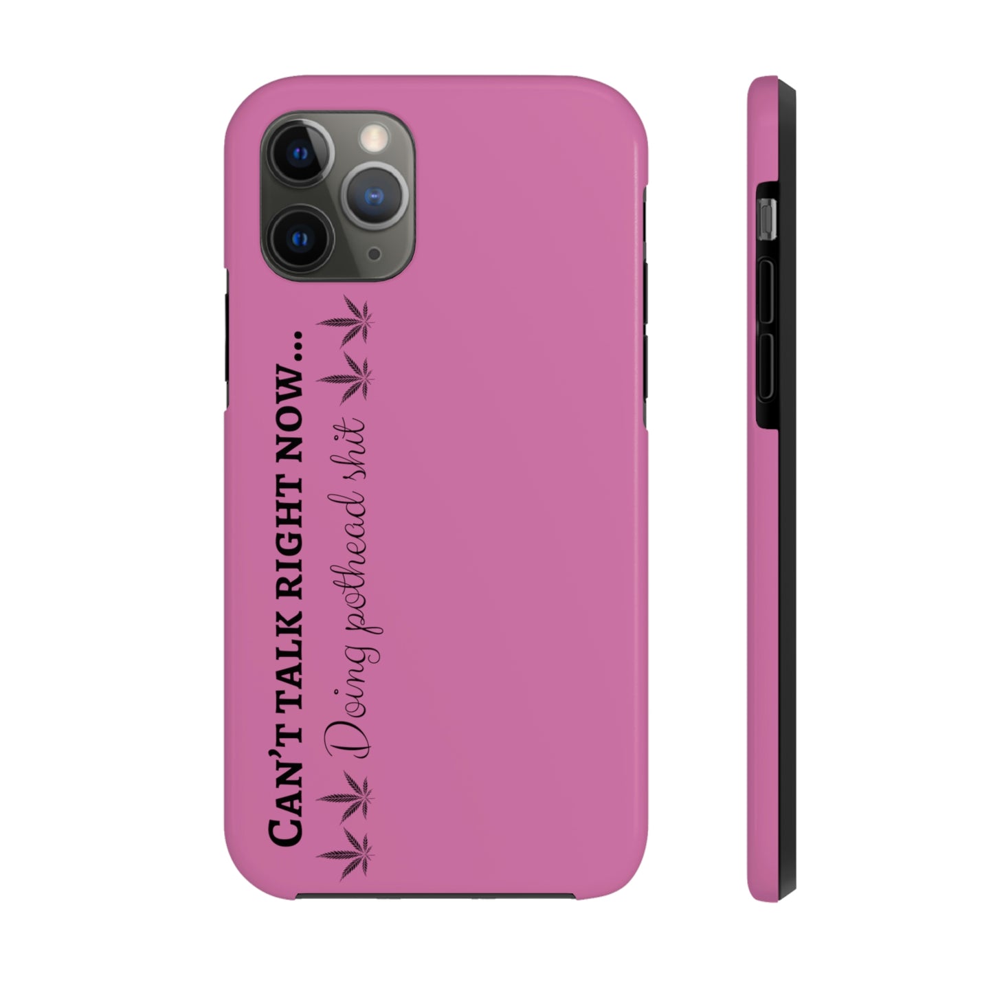 Cant talk, doing pot head shit/ pink Tough IPhone Cases, Case-Mate