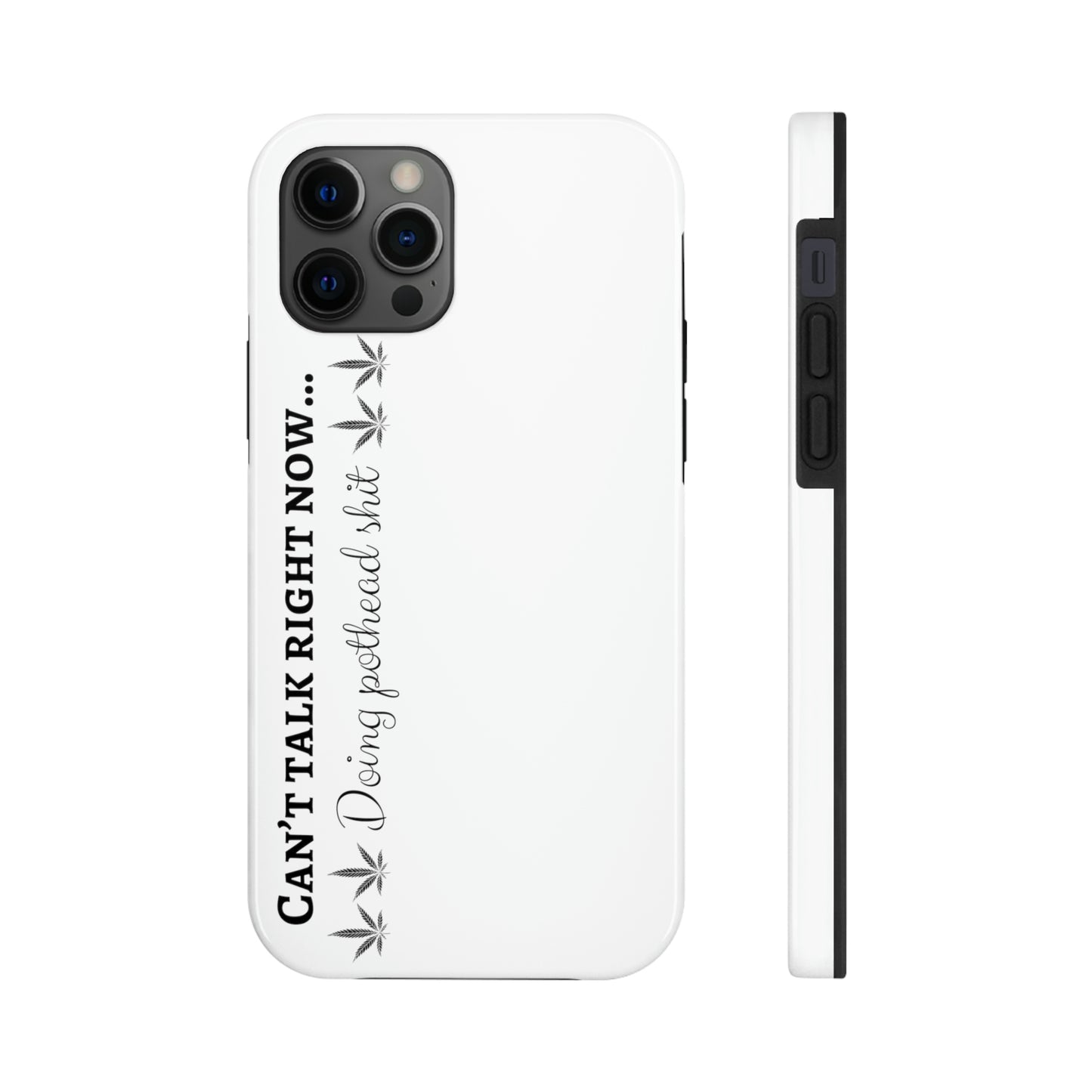 Cant talk now, doing pothead shit/ white Tough IPhone Cases, Case-Mate