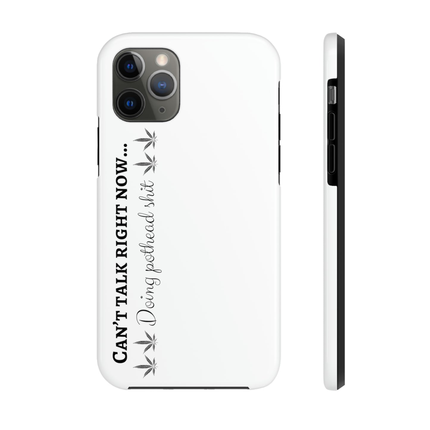 Cant talk now, doing pothead shit/ white Tough IPhone Cases, Case-Mate