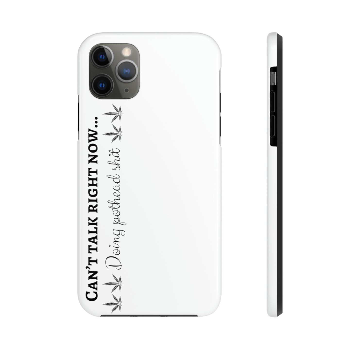 Cant talk now, doing pothead shit/ white Tough IPhone Cases, Case-Mate