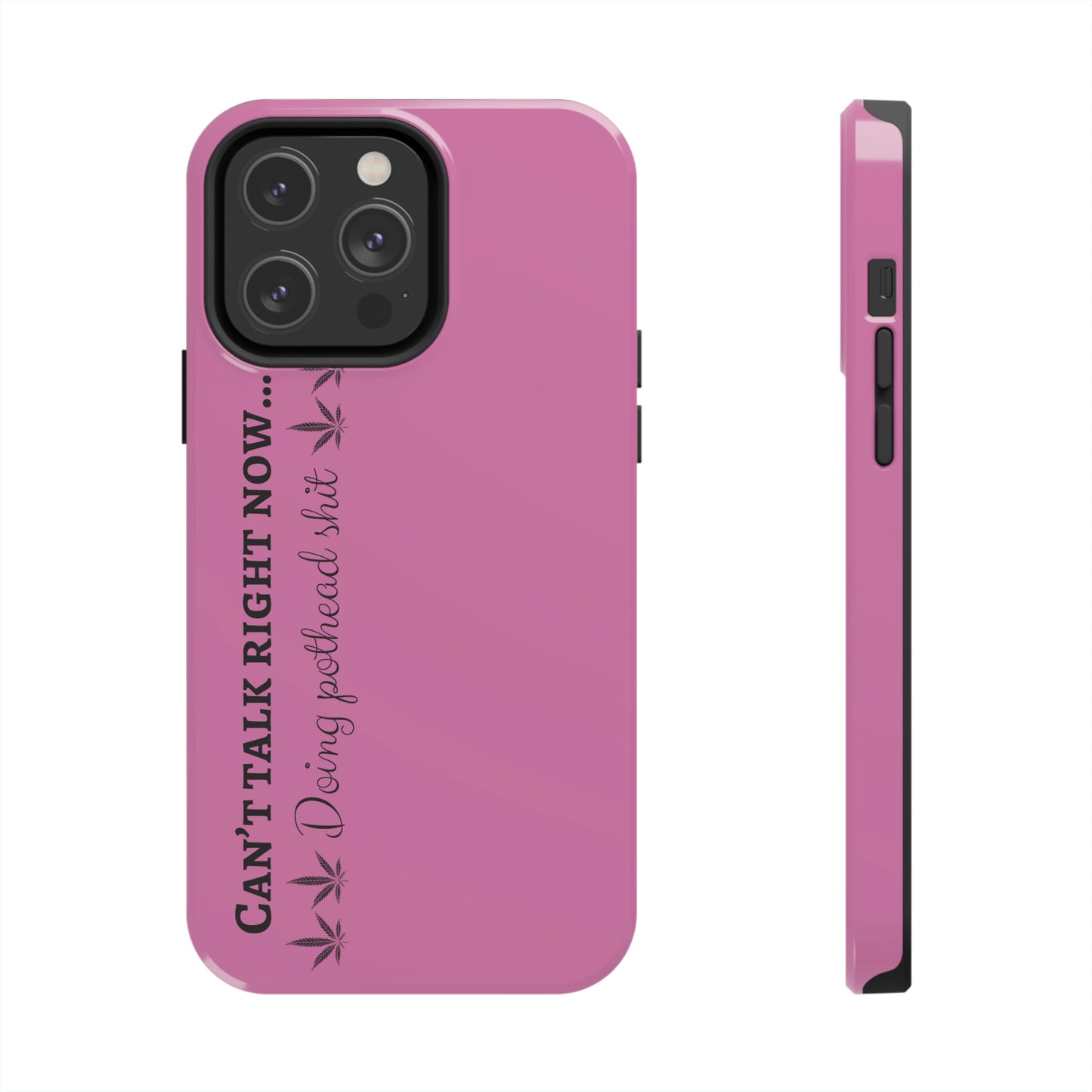 Cant talk, doing pot head shit/ pink Tough IPhone Cases, Case-Mate