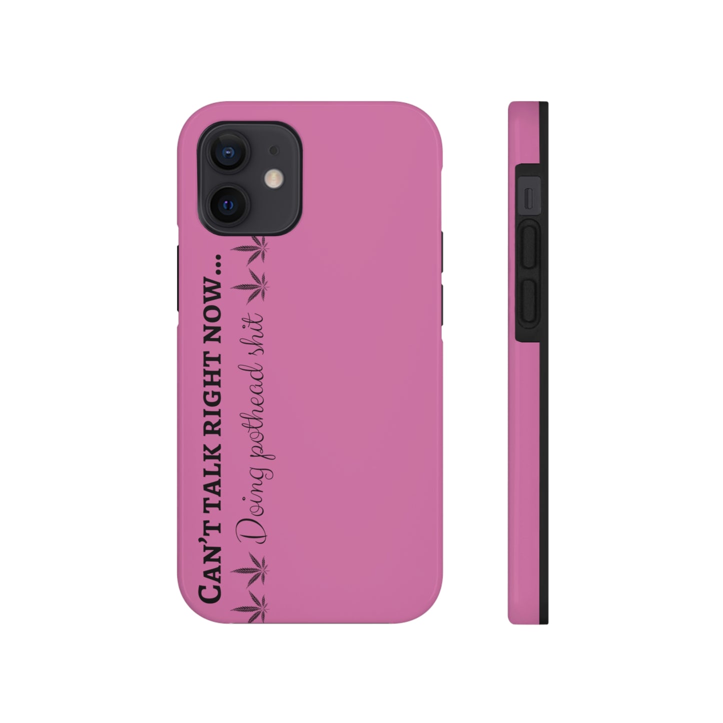 Cant talk, doing pot head shit/ pink Tough IPhone Cases, Case-Mate