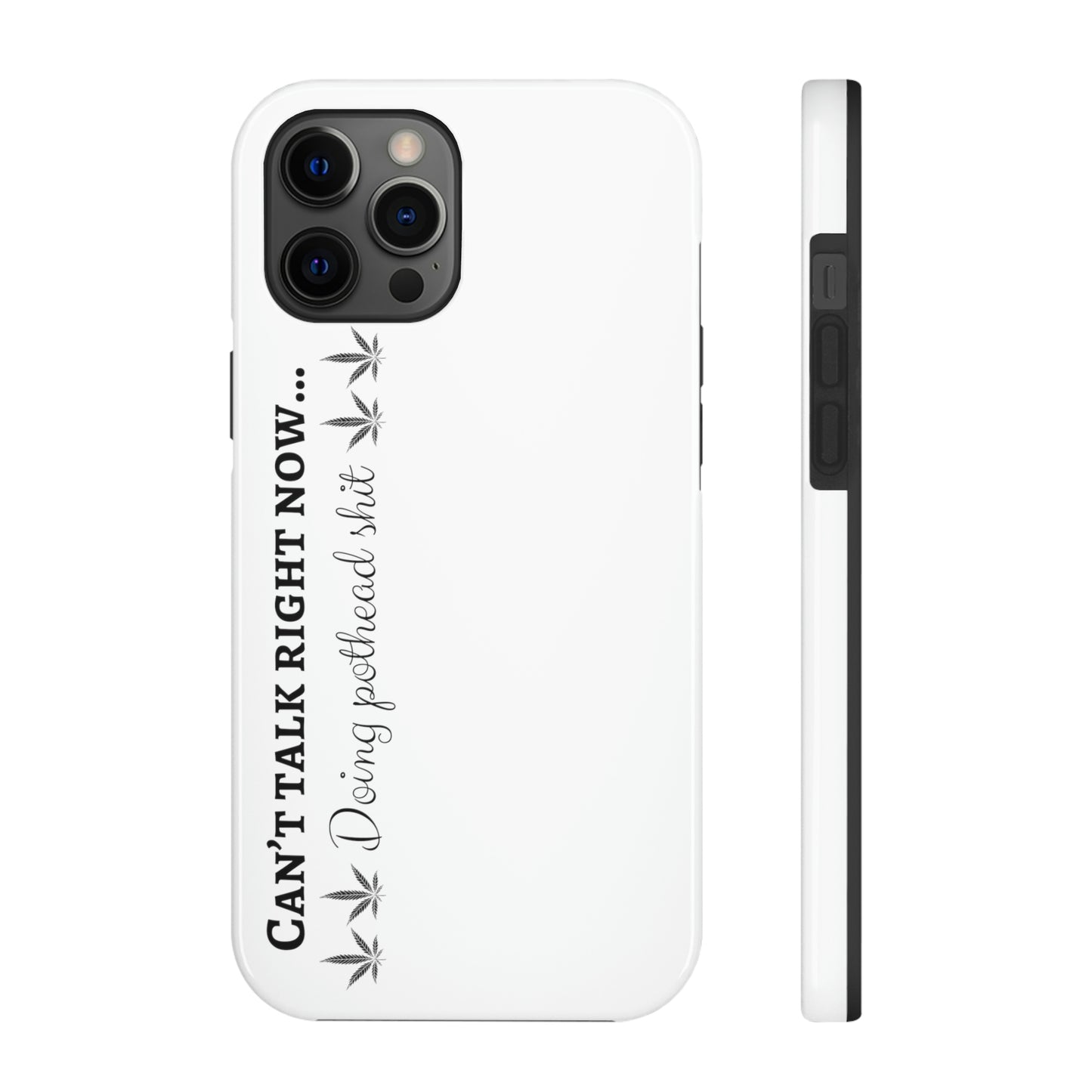 Cant talk now, doing pothead shit/ white Tough IPhone Cases, Case-Mate