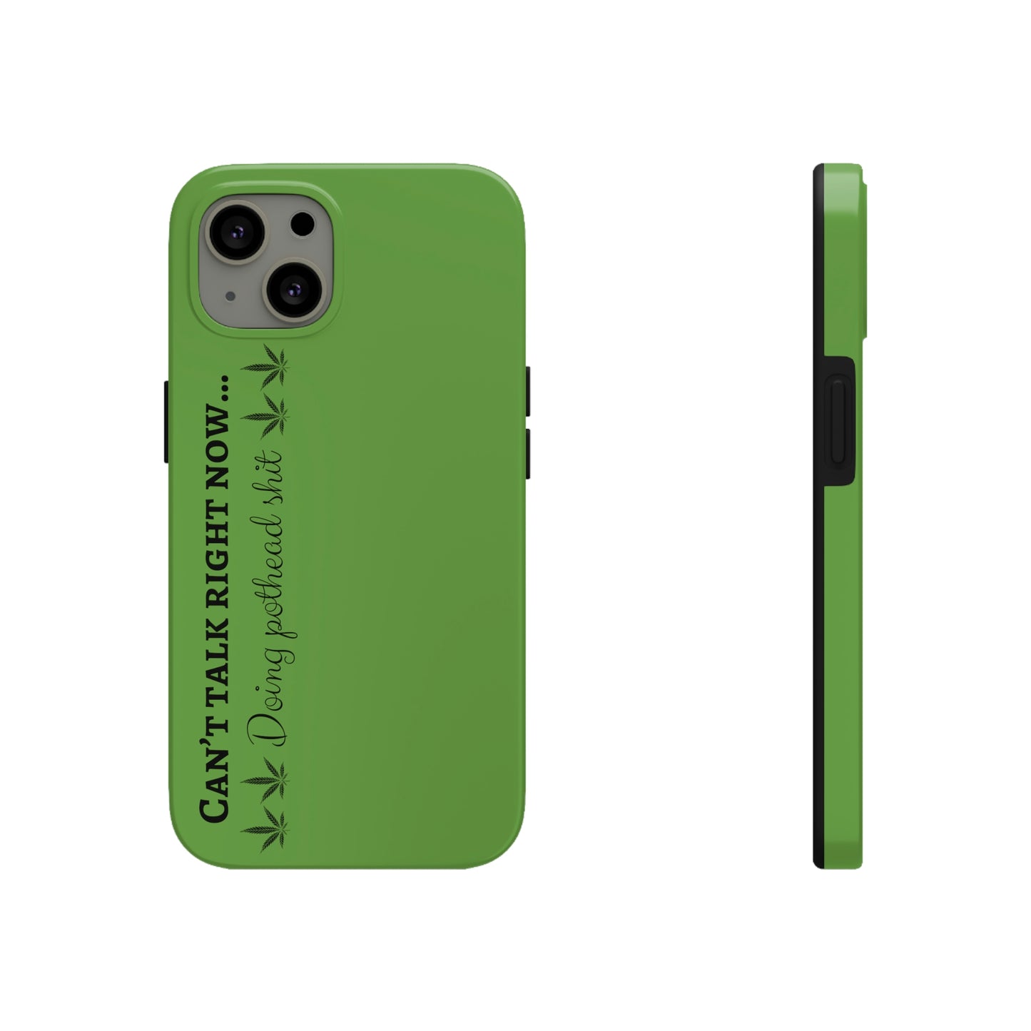 Cant talk, doing pot head shit/ green Tough Phone Cases, Case-Mate