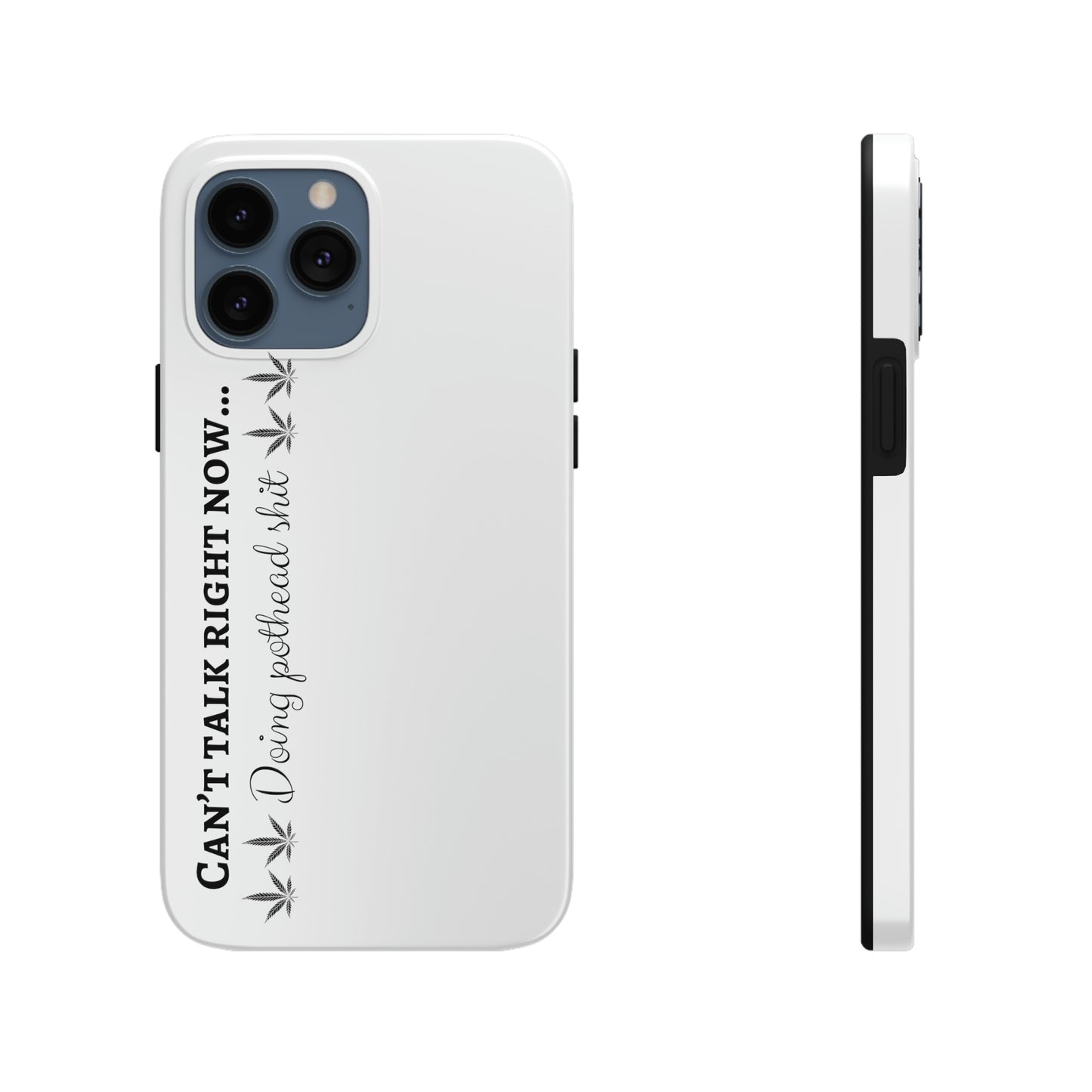 Cant talk now, doing pothead shit/ white Tough IPhone Cases, Case-Mate