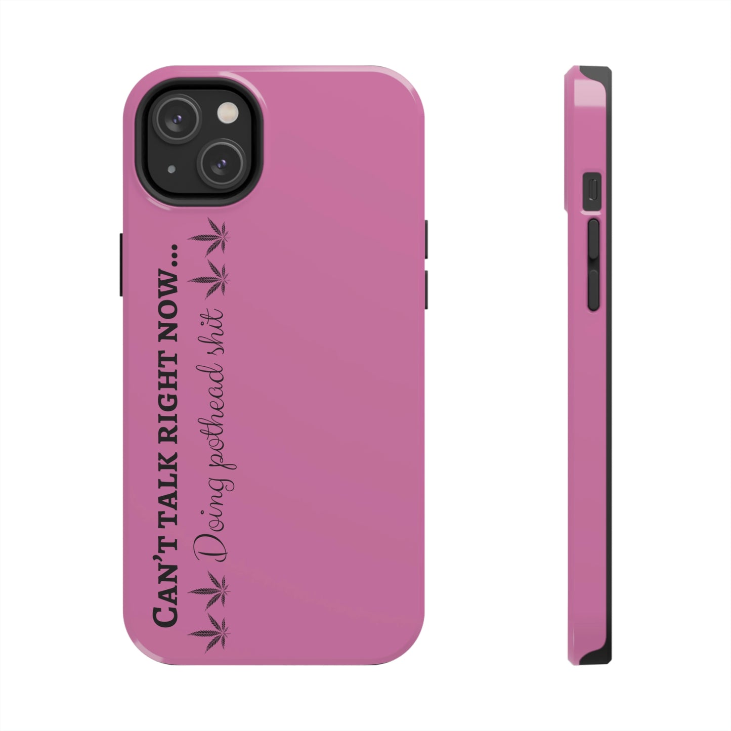 Cant talk, doing pot head shit/ pink Tough IPhone Cases, Case-Mate