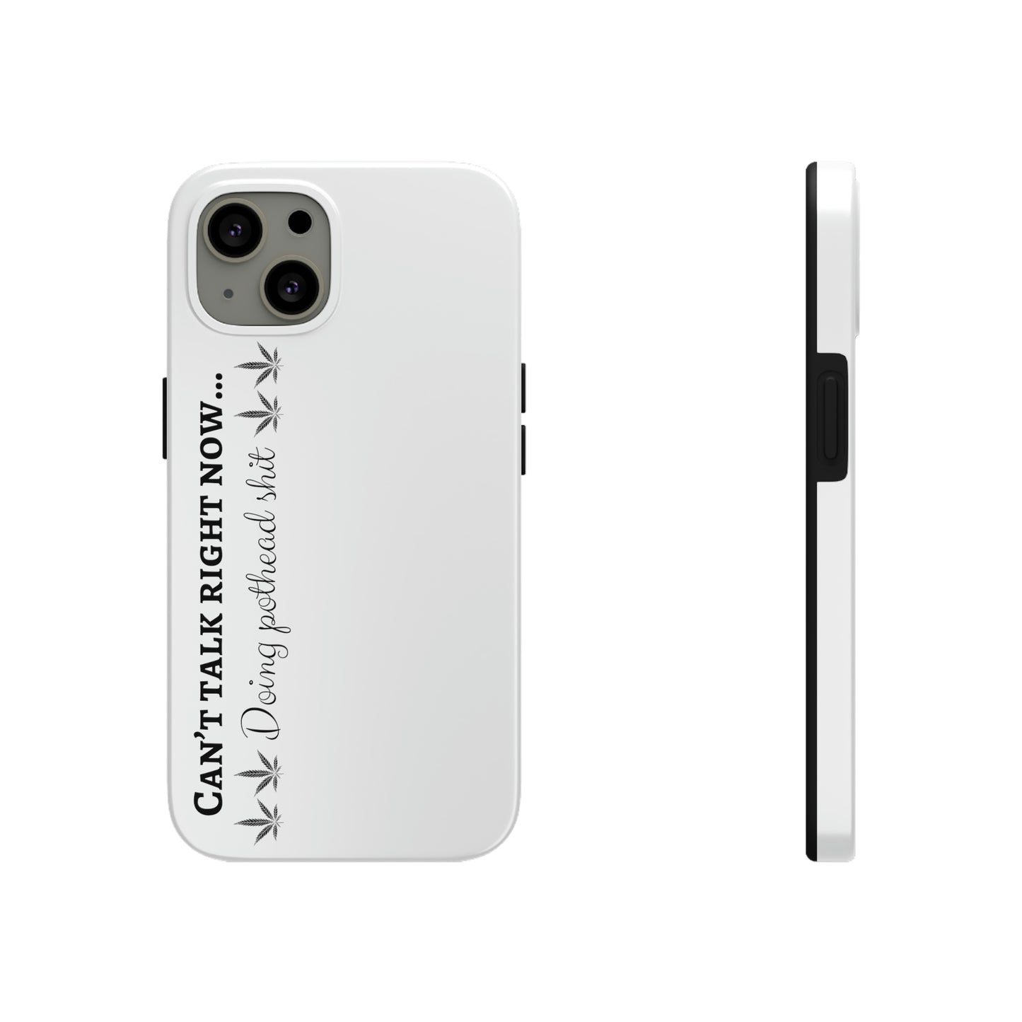 Cant talk now, doing pothead shit/ white Tough IPhone Cases, Case-Mate