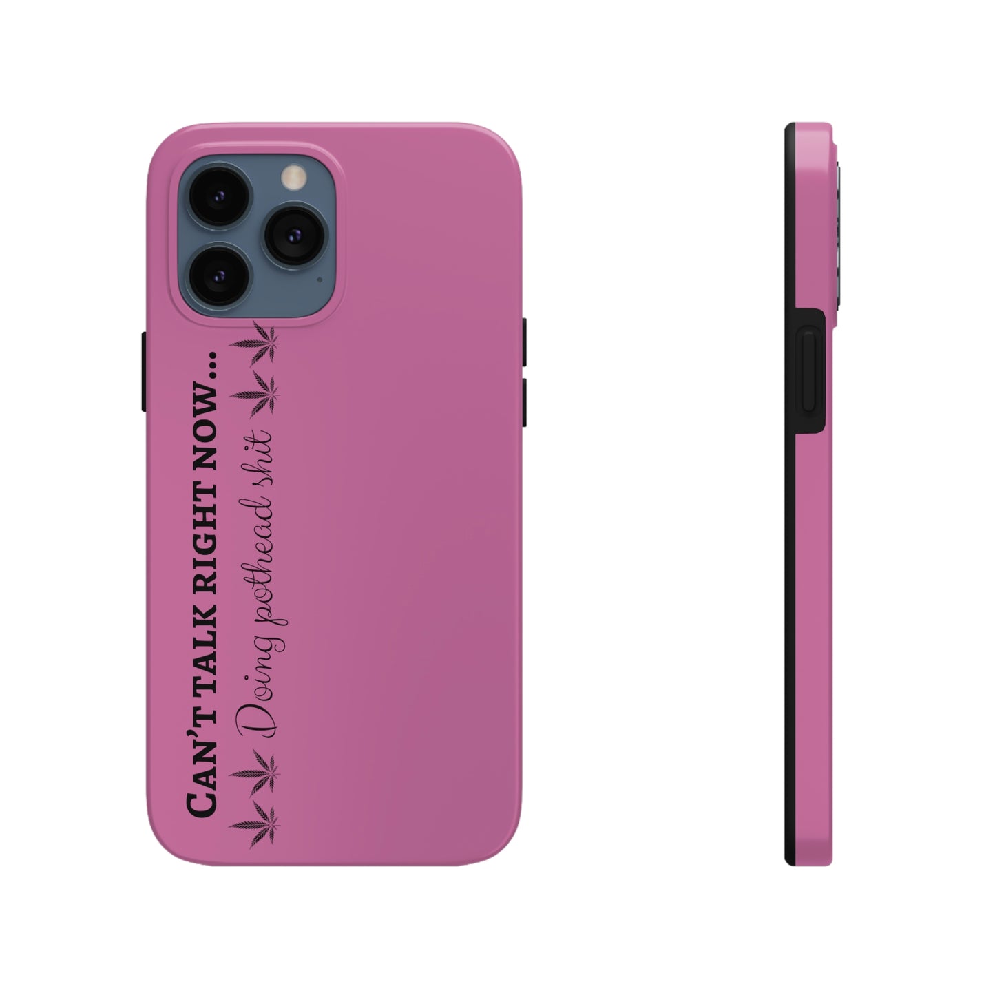 Cant talk, doing pot head shit/ pink Tough IPhone Cases, Case-Mate