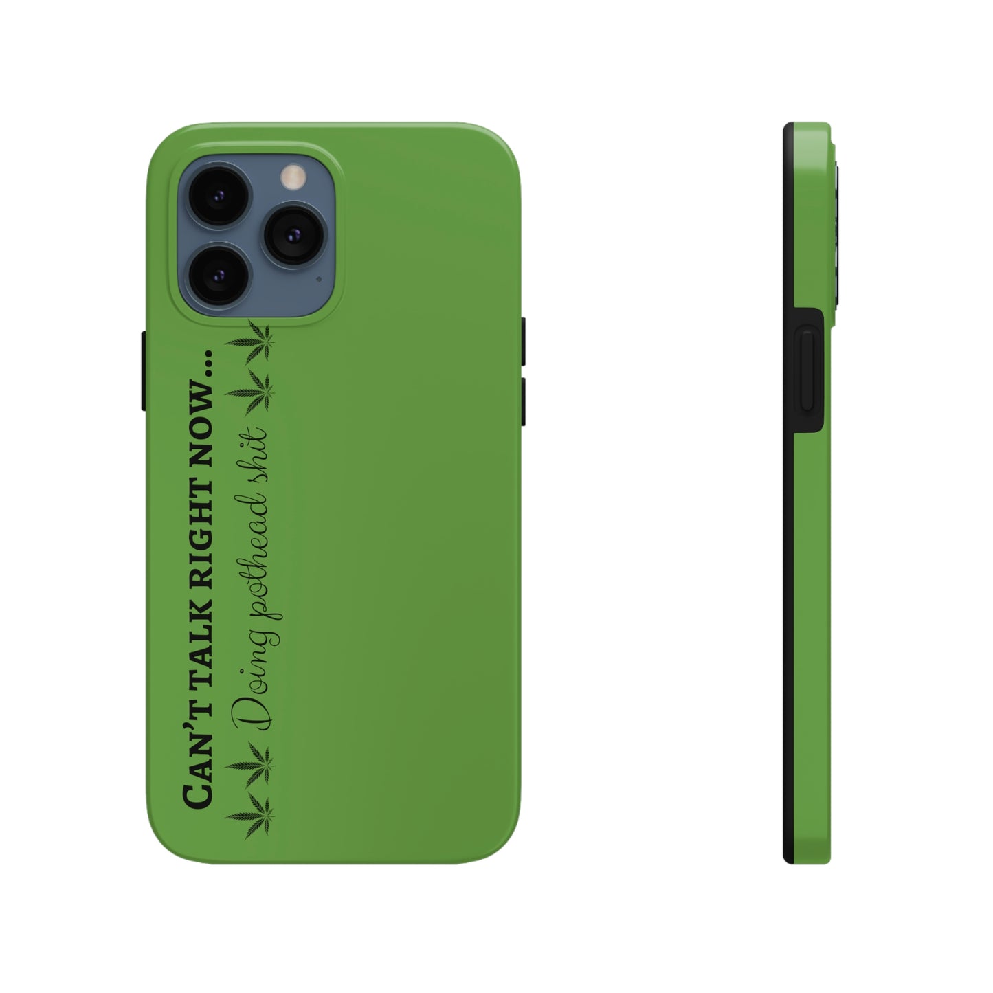 Cant talk, doing pot head shit/ green Tough Phone Cases, Case-Mate