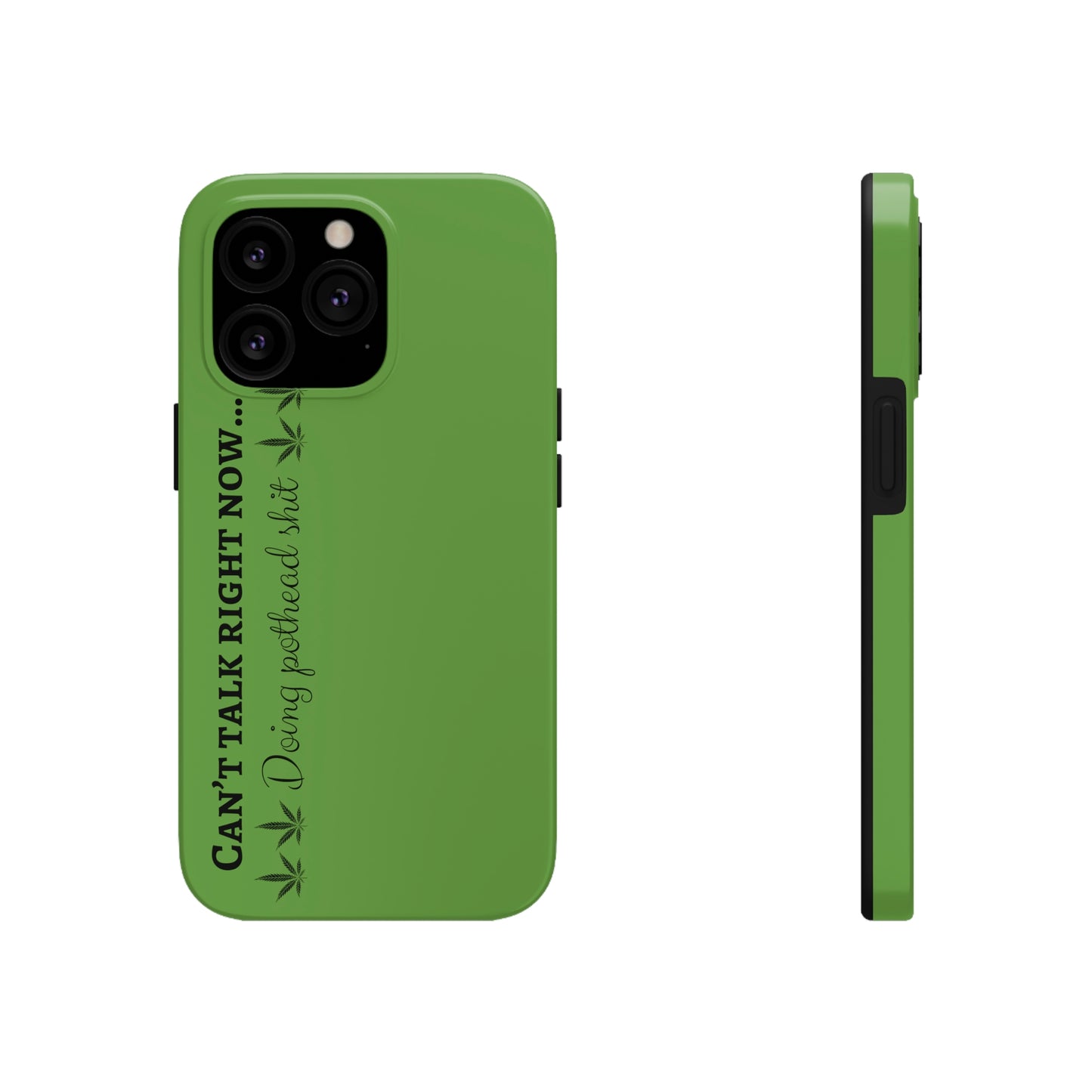 Cant talk, doing pot head shit/ green Tough Phone Cases, Case-Mate