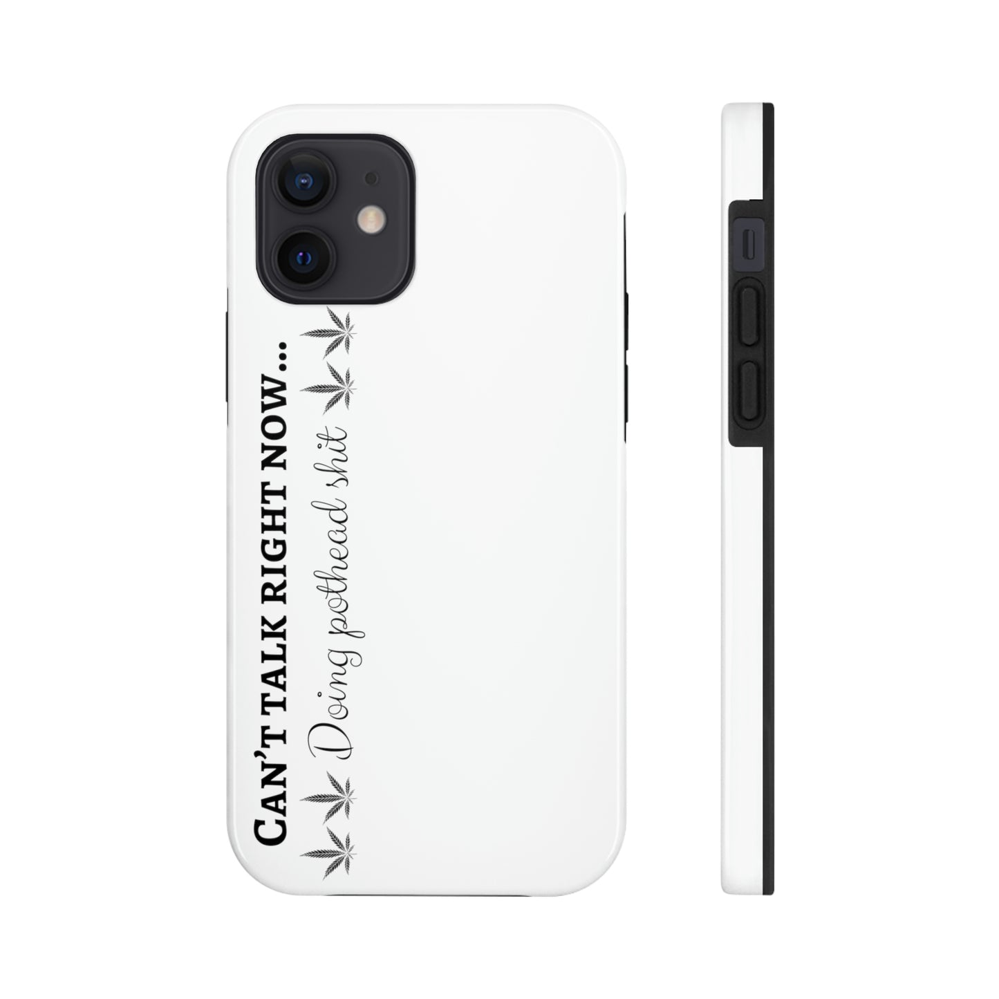 Cant talk now, doing pothead shit/ white Tough IPhone Cases, Case-Mate
