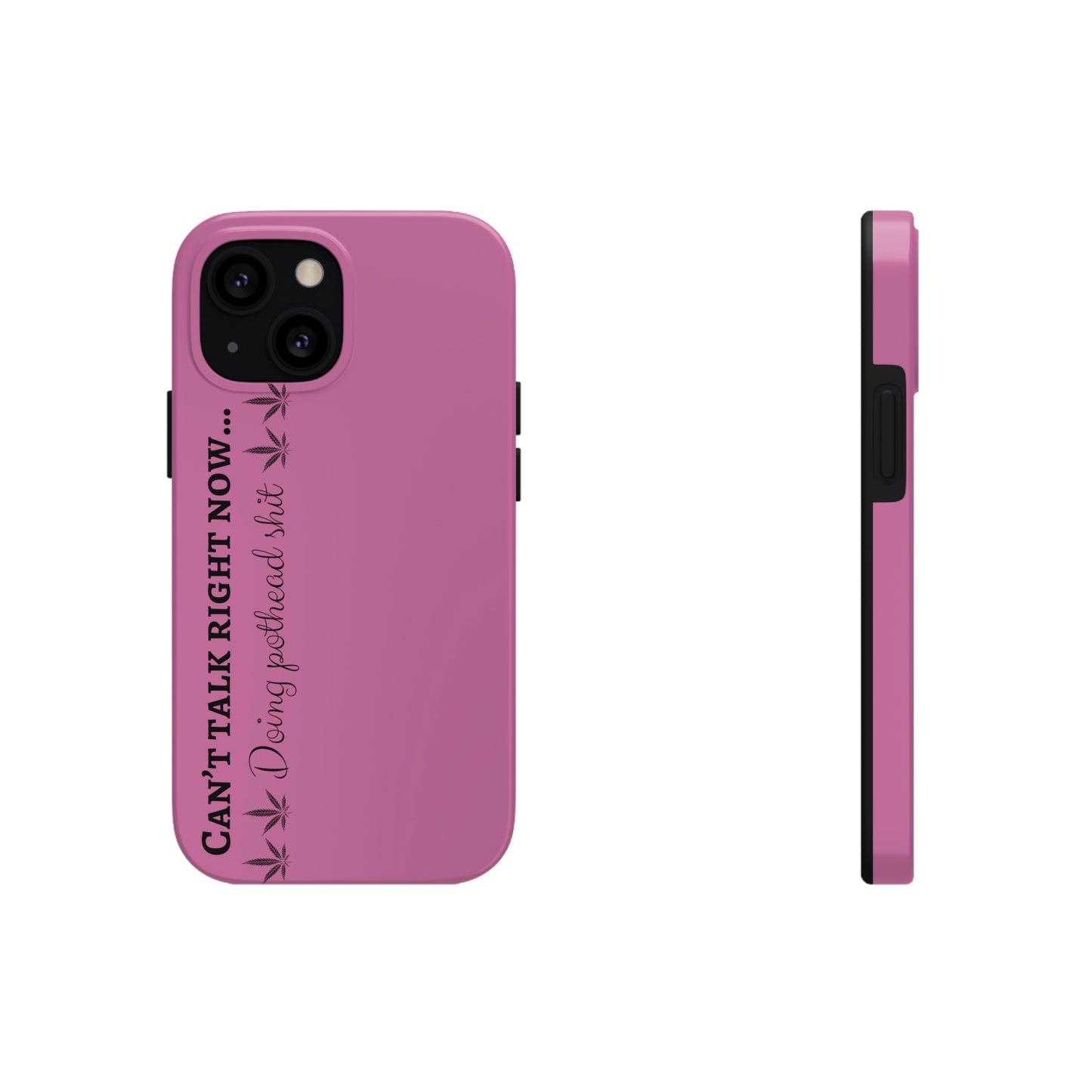 Cant talk, doing pot head shit/ pink Tough IPhone Cases, Case-Mate