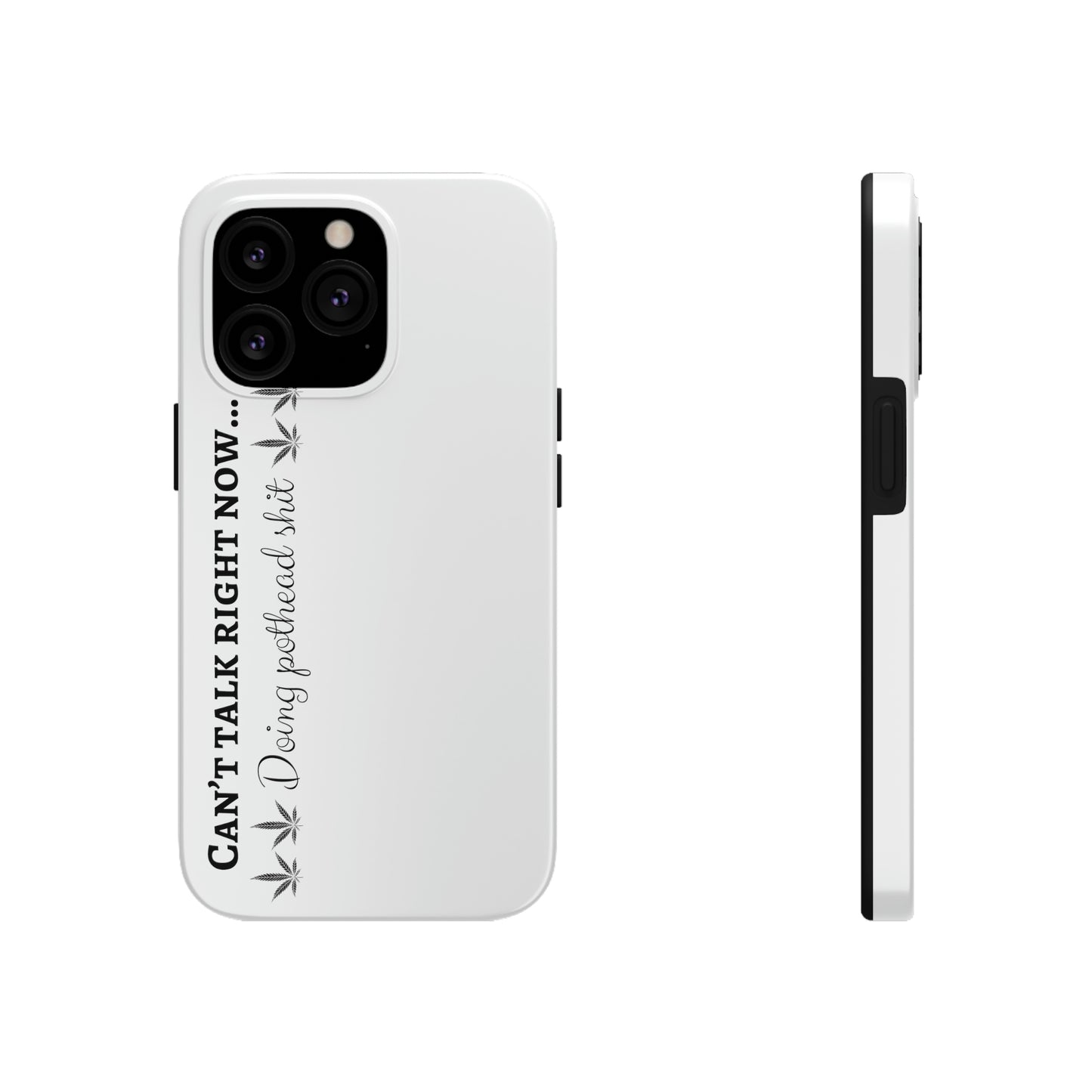 Cant talk now, doing pothead shit/ white Tough IPhone Cases, Case-Mate