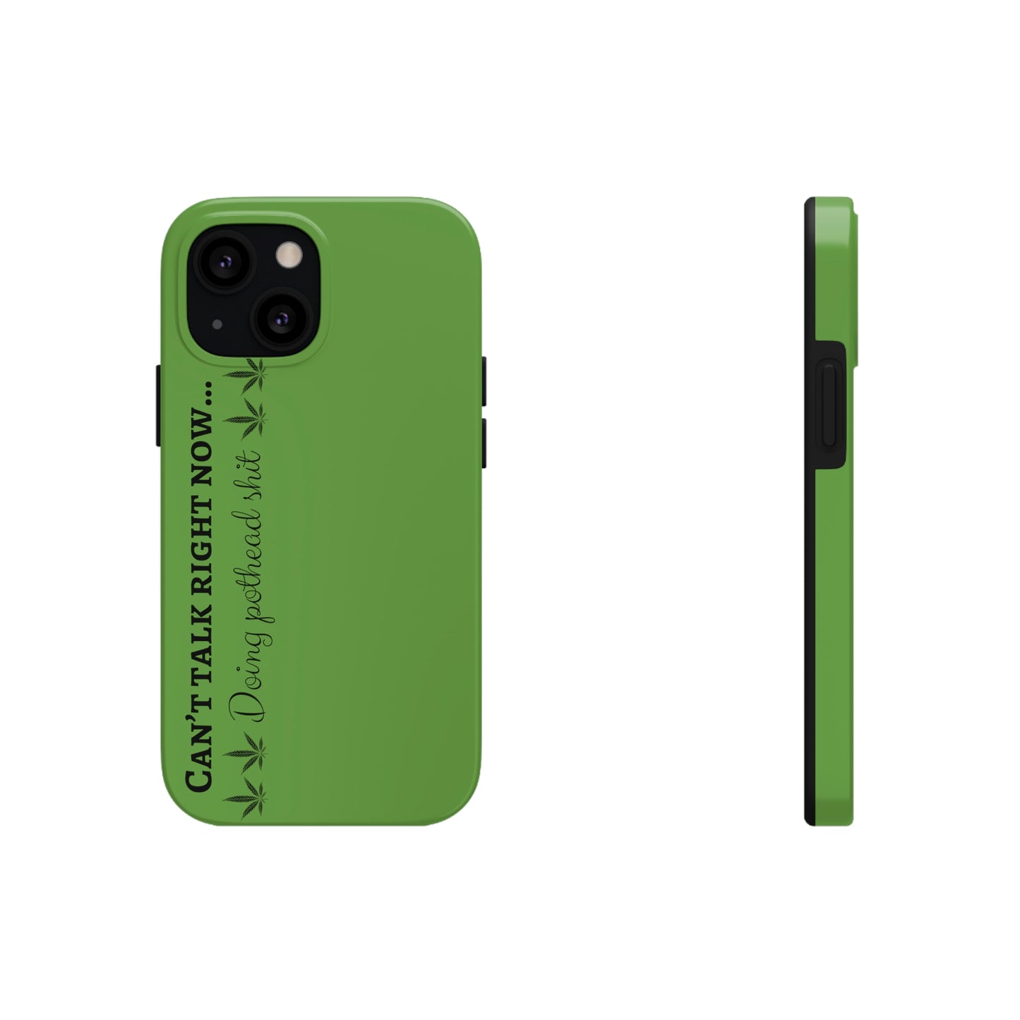 Cant talk, doing pot head shit/ green Tough Phone Cases, Case-Mate