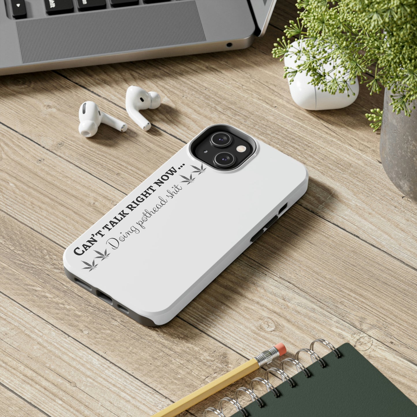 Cant talk now, doing pothead shit/ white Tough IPhone Cases, Case-Mate
