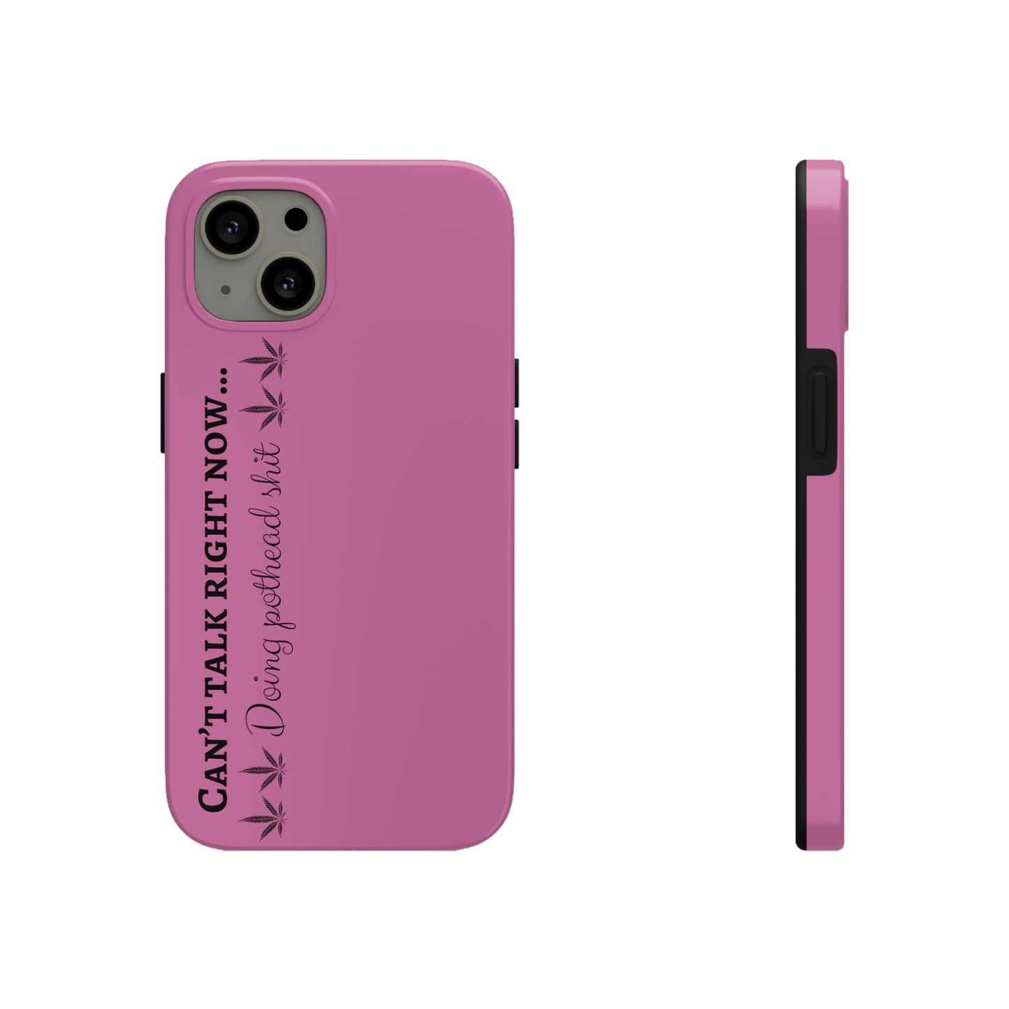 Cant talk, doing pot head shit/ pink Tough IPhone Cases, Case-Mate