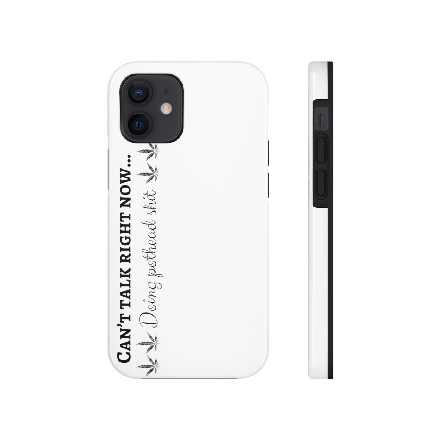 Cant talk now, doing pothead shit/ white Tough IPhone Cases, Case-Mate