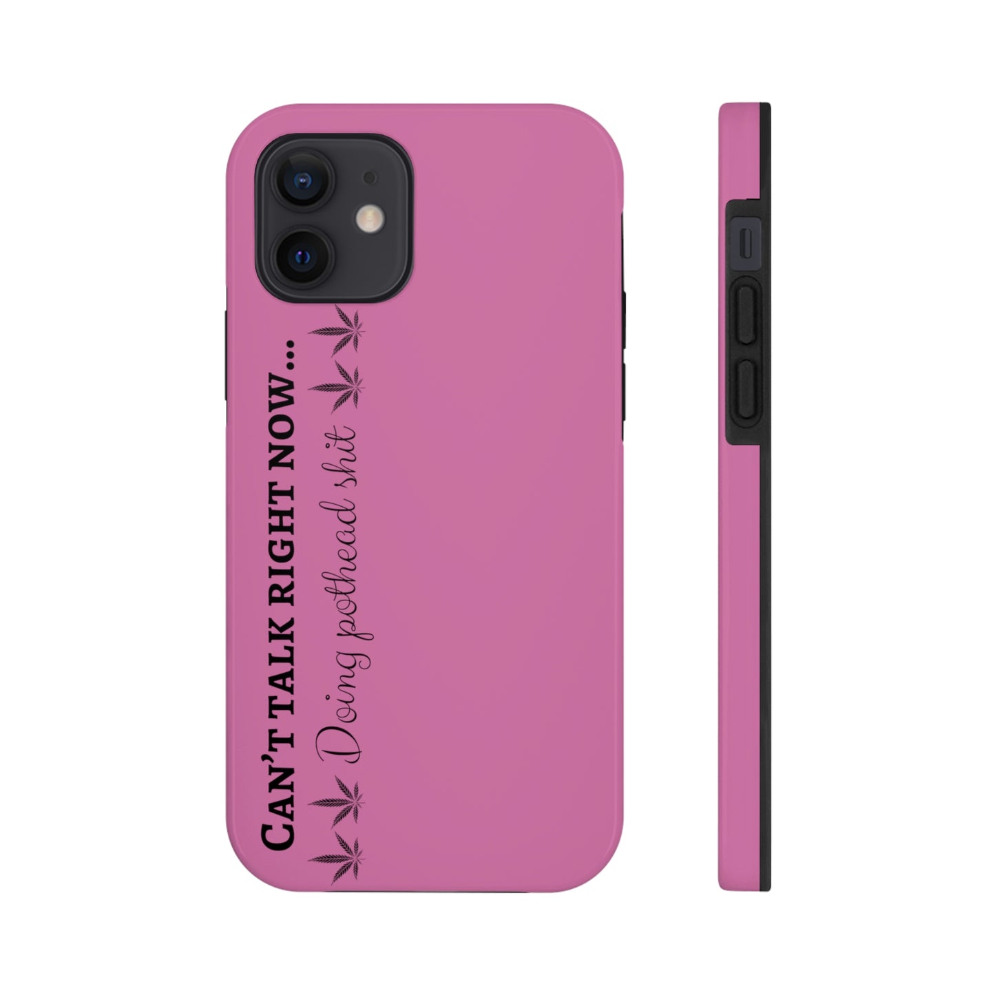 Cant talk, doing pot head shit/ pink Tough IPhone Cases, Case-Mate