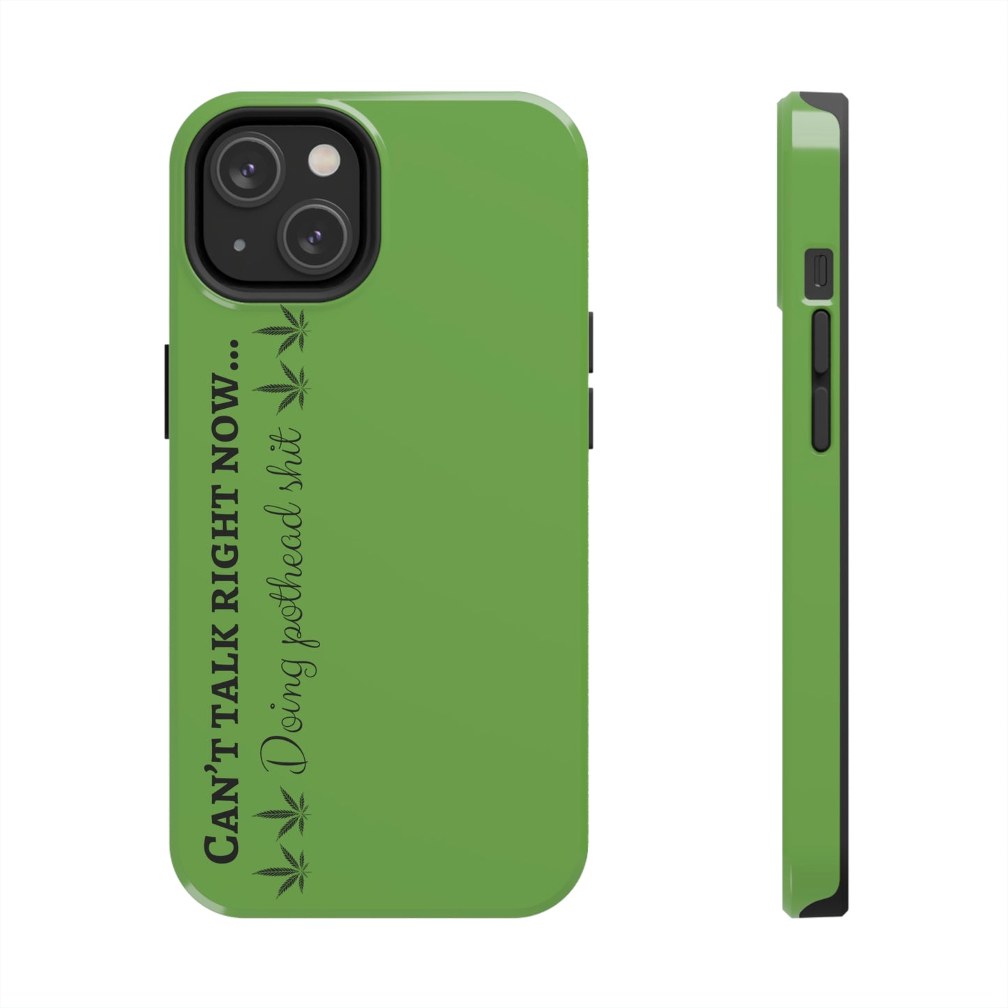 Cant talk, doing pot head shit/ green Tough Phone Cases, Case-Mate