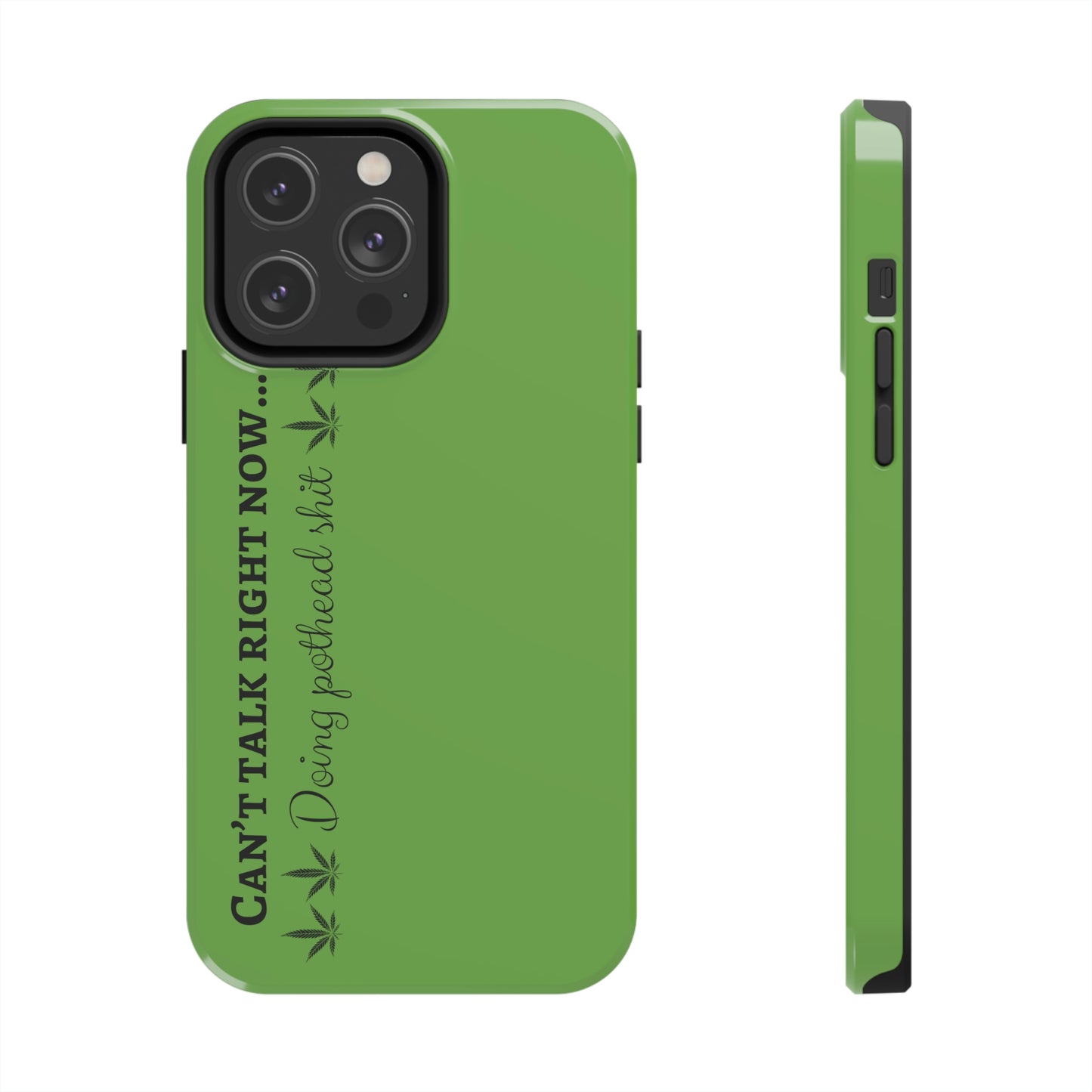 Cant talk, doing pot head shit/ green Tough Phone Cases, Case-Mate